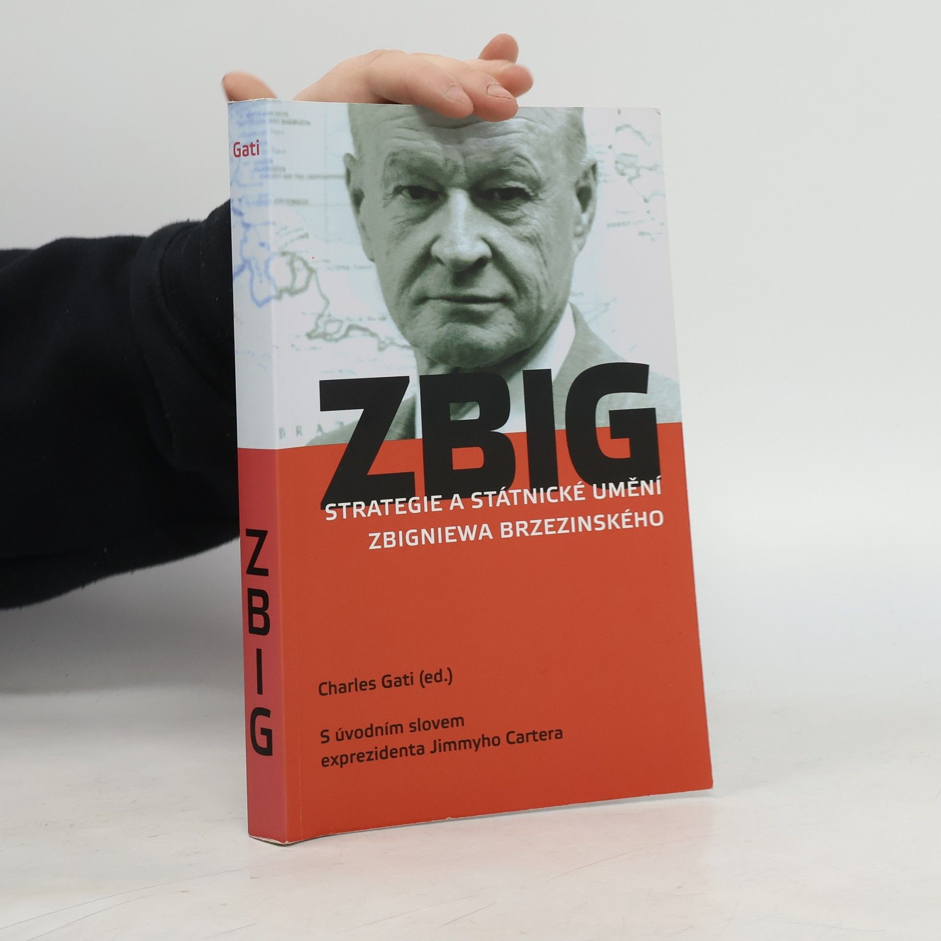 Charles Gati ZBIG : strategie a státnické umění Zbigniewa Brzezinského
