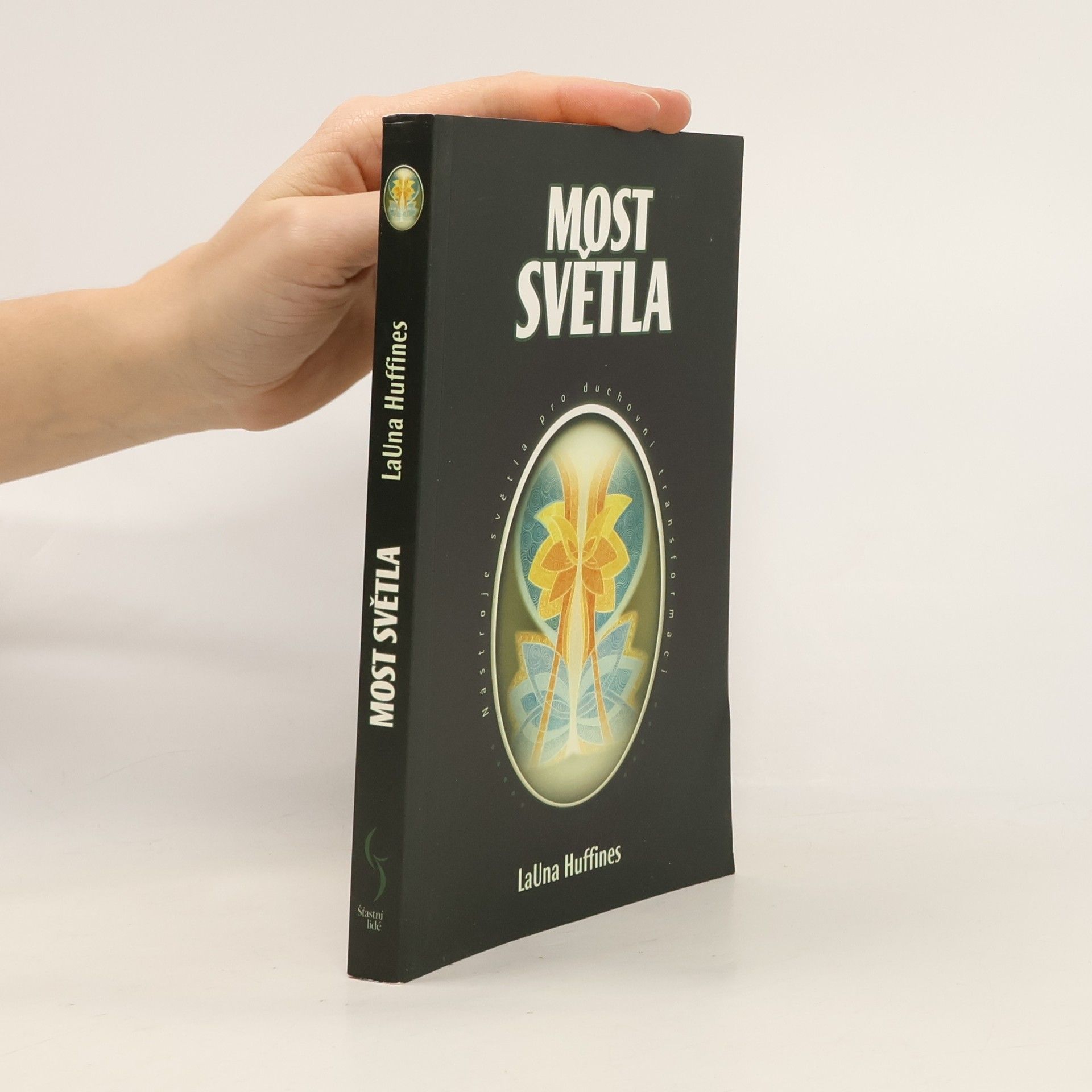 LaUna Huffines Most světla : nástroje světla k duchovní transformaci