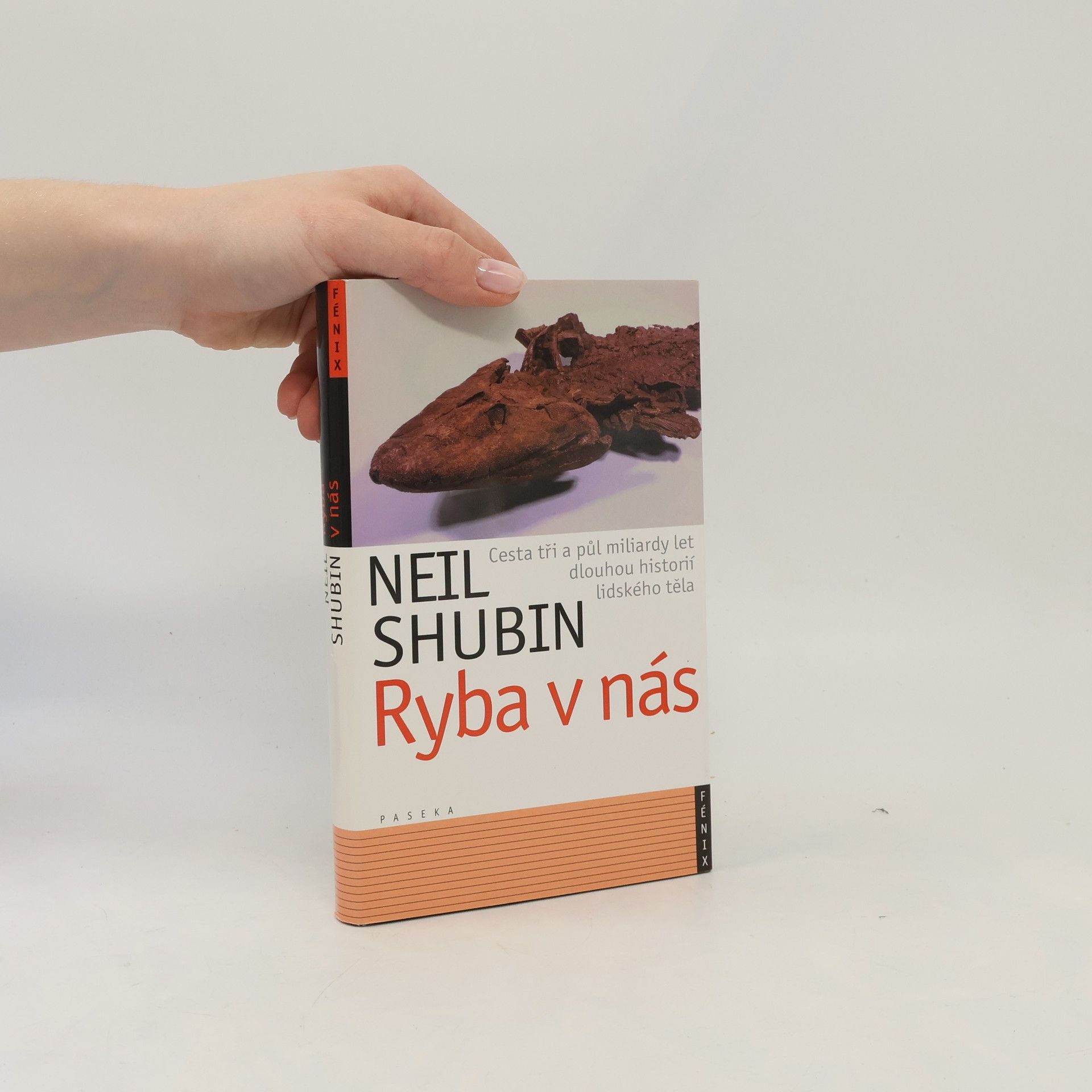 Neil Shubin Ryba v nás: Cesta tři a půl miliardy let dlouhou historií lidského těla