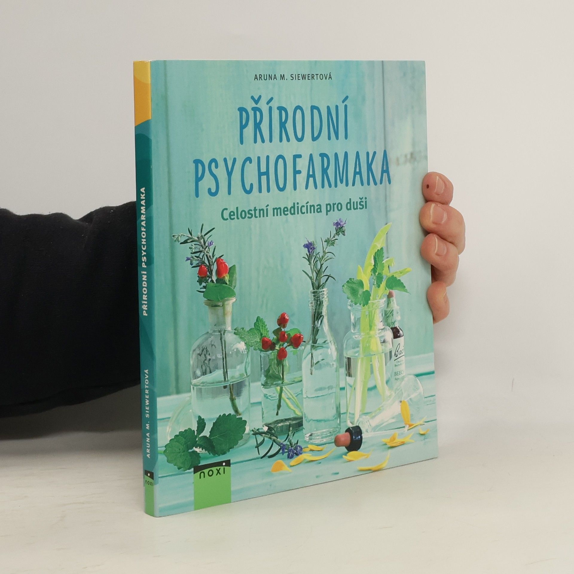 Aruna M. Siewert Přírodní psychofarmaka: Celostní medicína pro duši