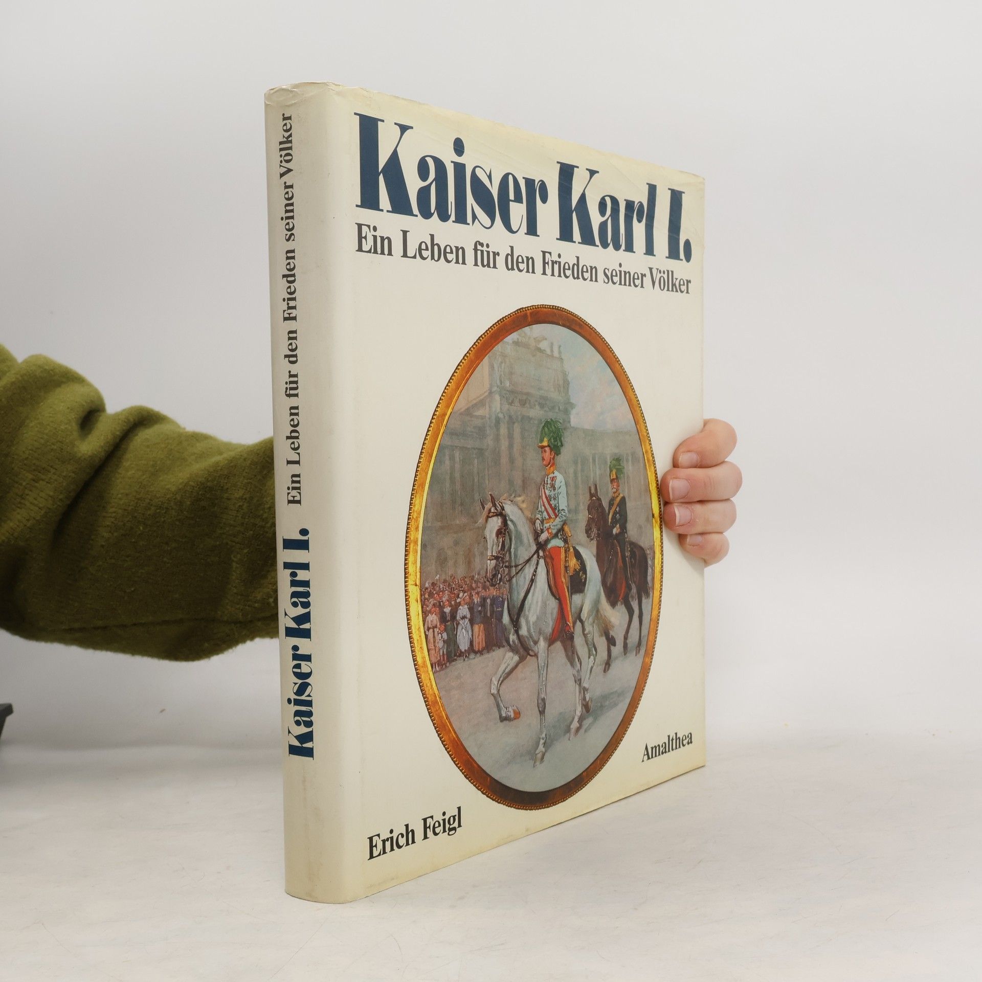 Erich Feigl Kaiser Karl I.