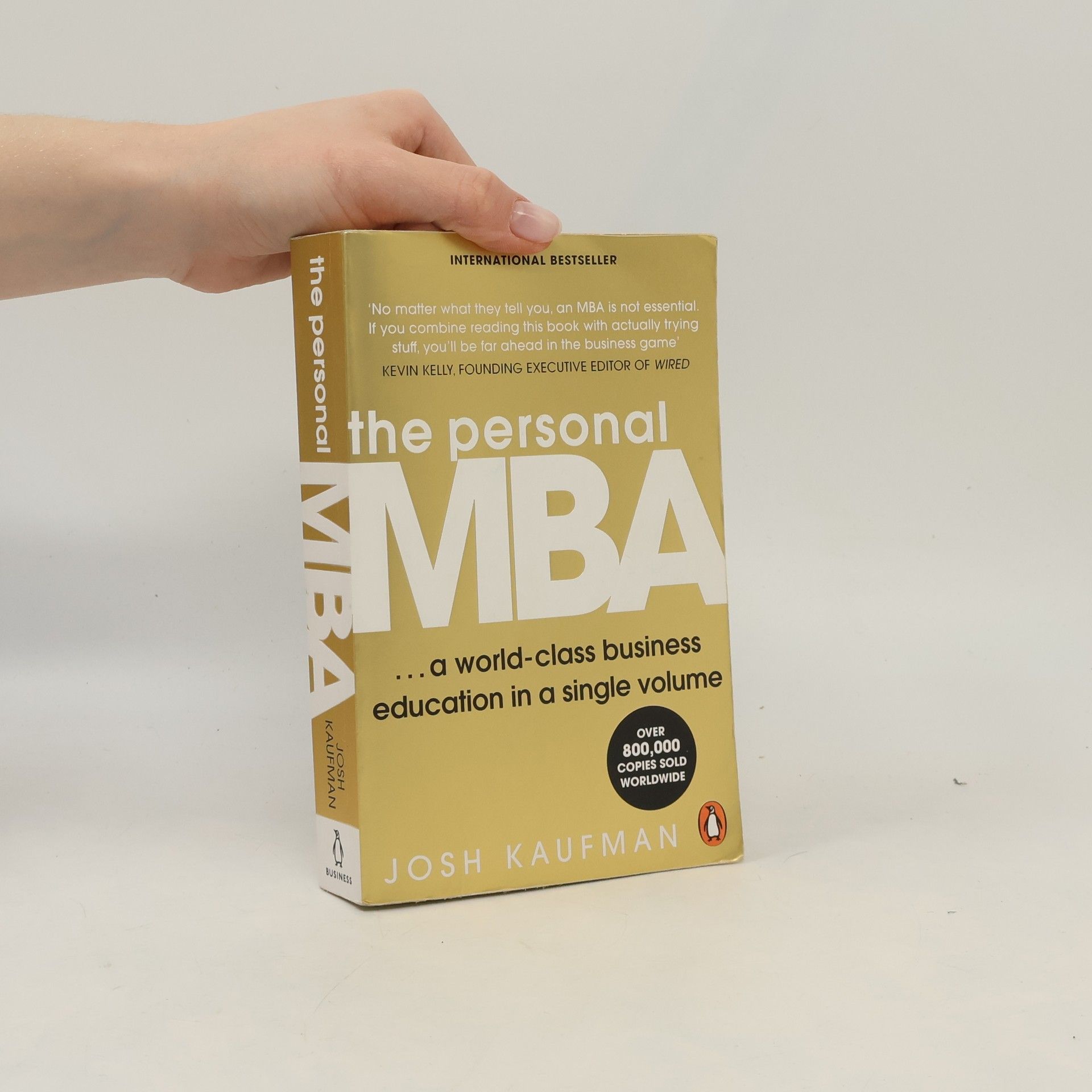 Josh Kaufman The personal MBA: A world-class business education in a single volume