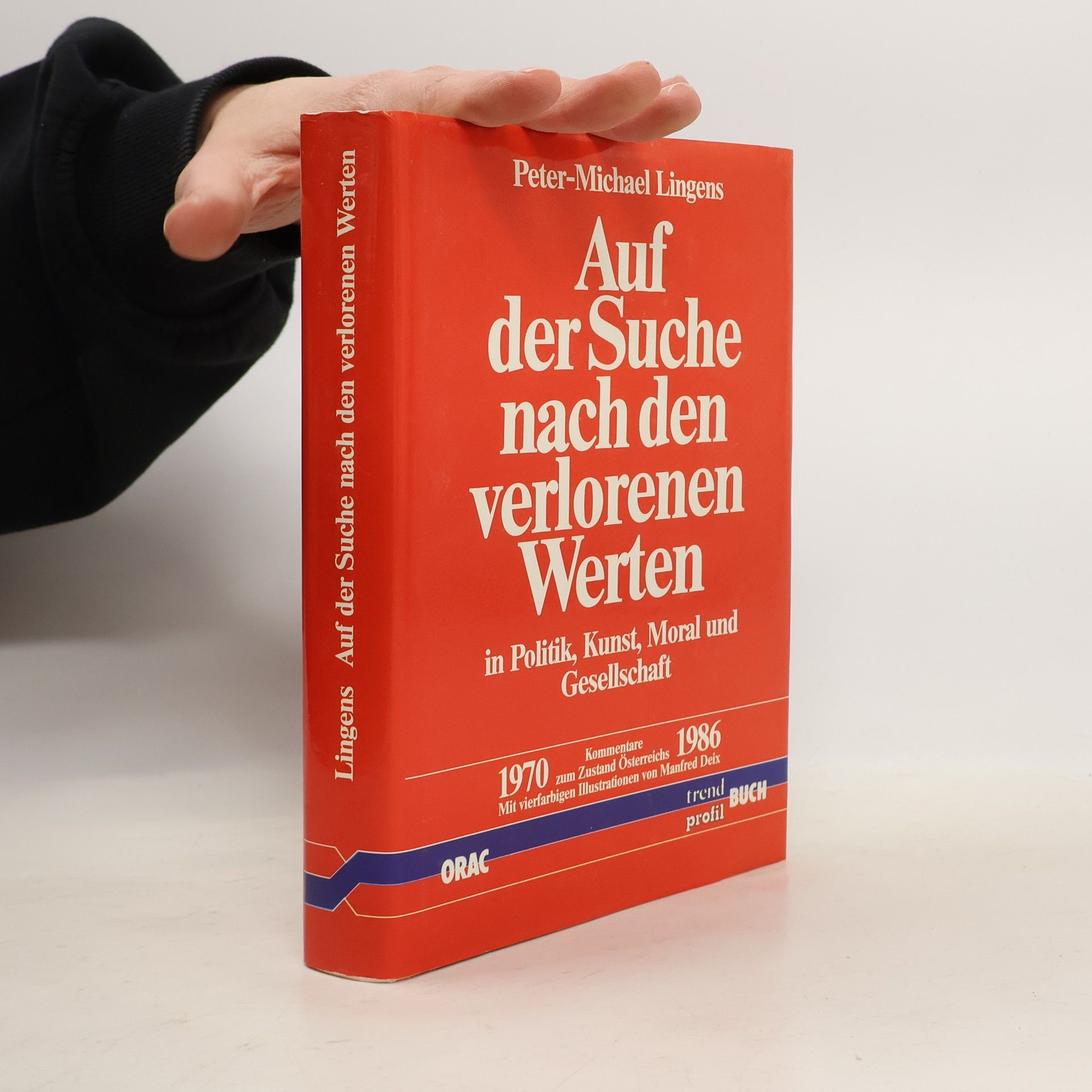 Peter Michael Lingens Auf der Suche nach den verlorenen Werten in Politik, Kunst, Moral und Gesellschaft