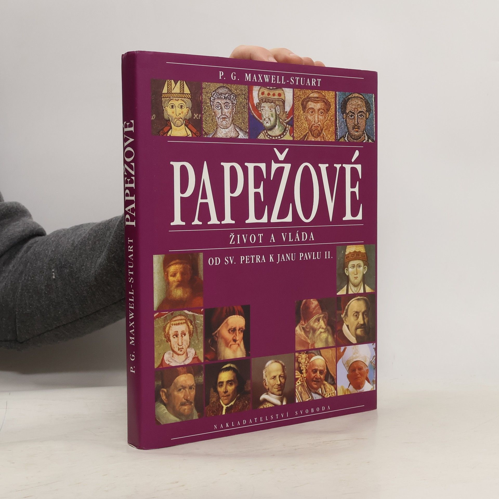 P. G. Maxwell-Stuart Papežové : Život a vláda
