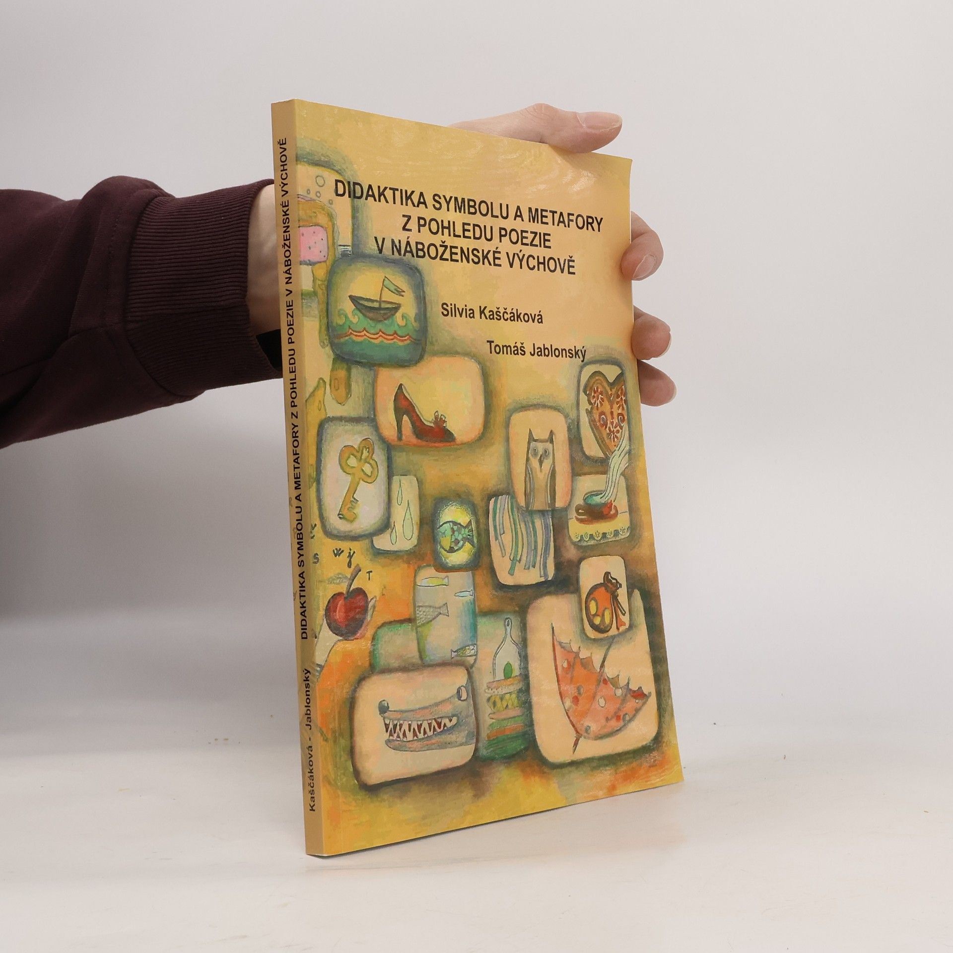 Silvia Kaščáková Didaktika symbolu a metafory z pohledu poezie v náboženské výchově