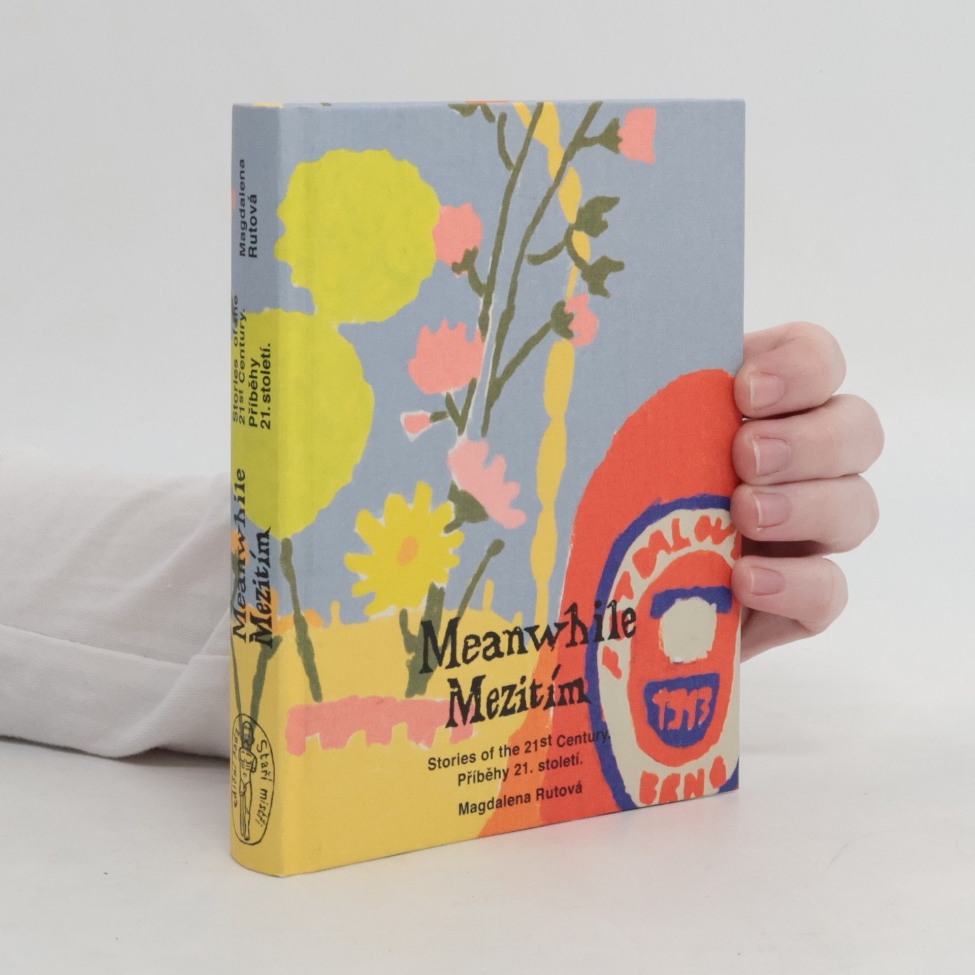 Magdalena Rutová Meanwhile. Mezitím. Stories of the 21st Century. Příběhy 21. století