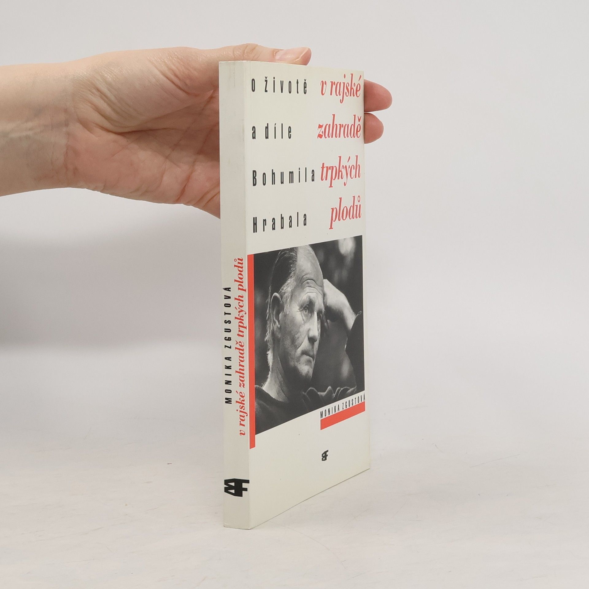Monika Zgustova V rajské zahradě trpkých plodů : o životě a díle Bohumila Hrabala