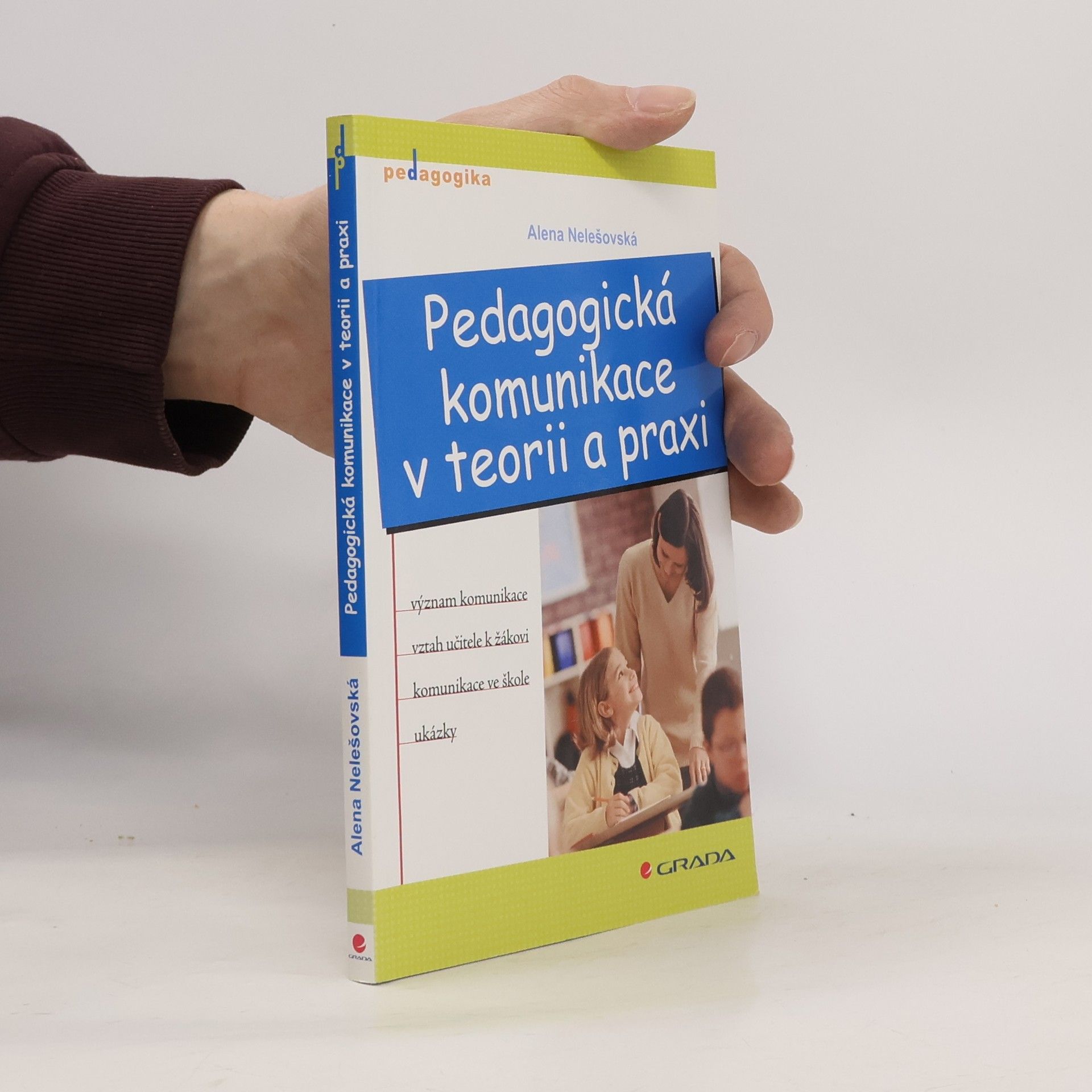 Alena Nelešovská Pedagogická komunikace v teorii a praxi