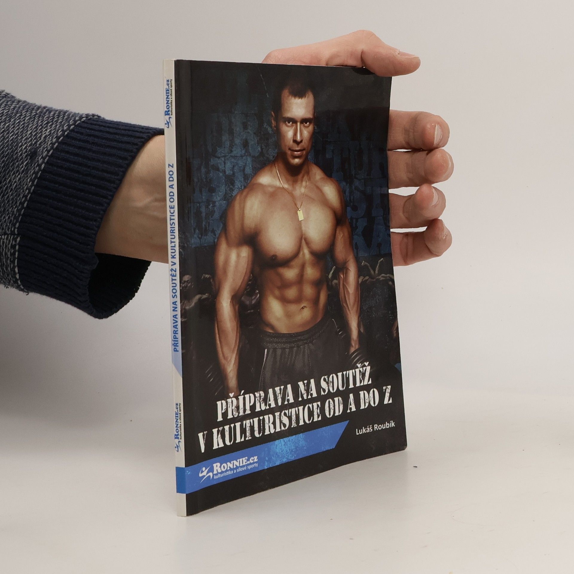 Lukáš Roubík Příprava na soutěž v kulturistice od A do Z