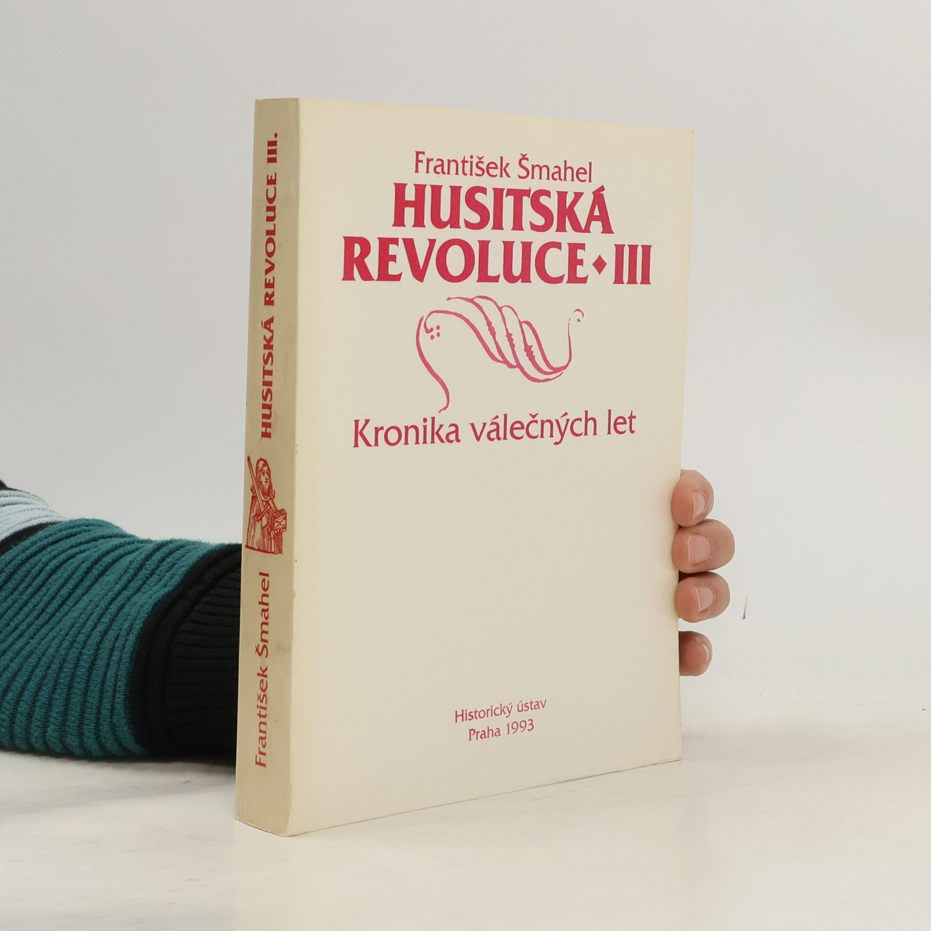 František Šmahel Husitská revoluce. III. Kronika válečných let