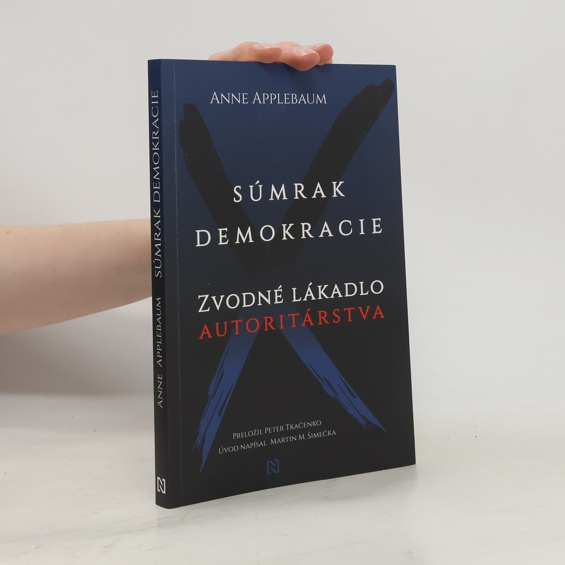 Anne Applebaum Súmrak demokracie: Zvodné lákadlo autoritárstva