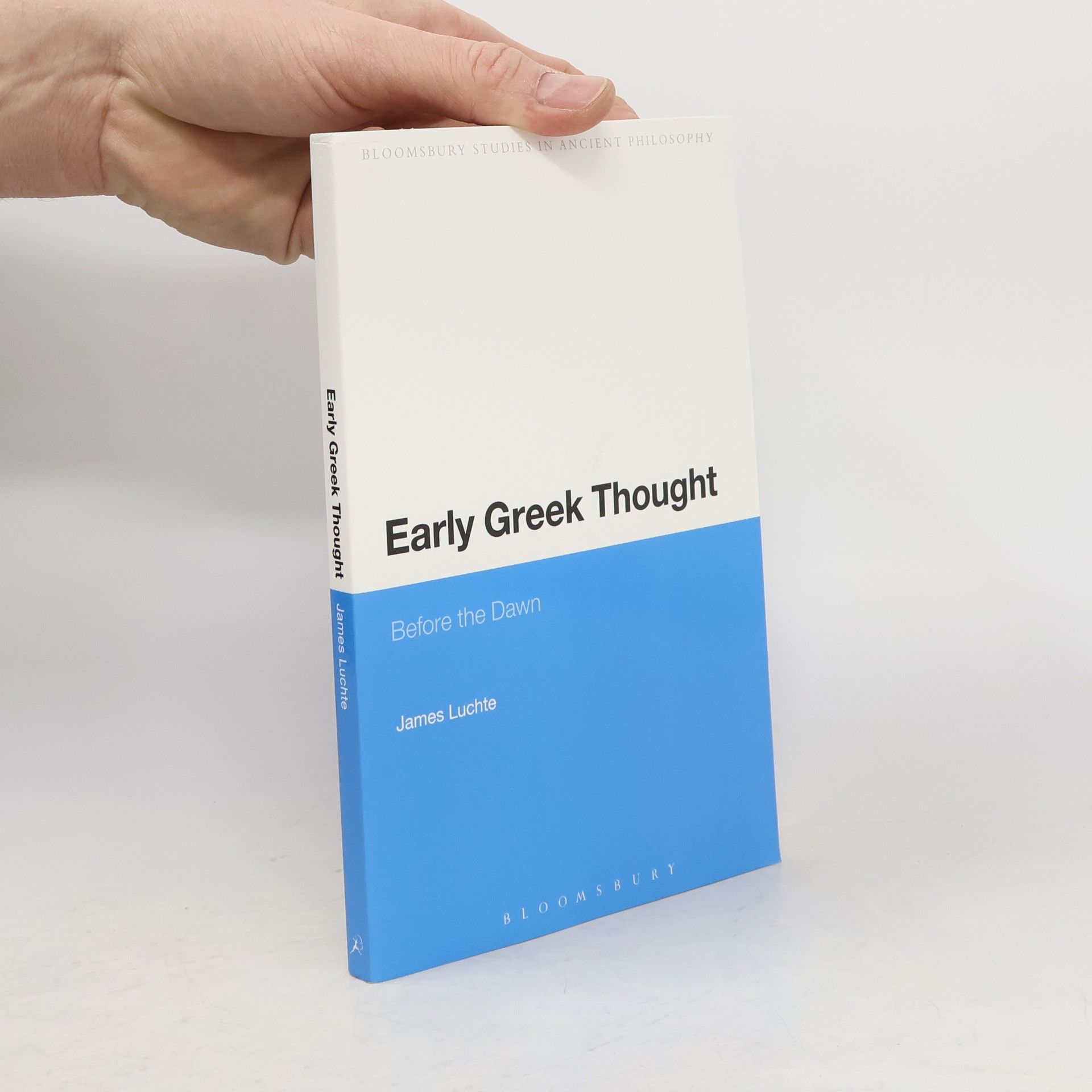 James Luchte Bloomsbury Studies in Ancient Philosophy: Early Greek Thought