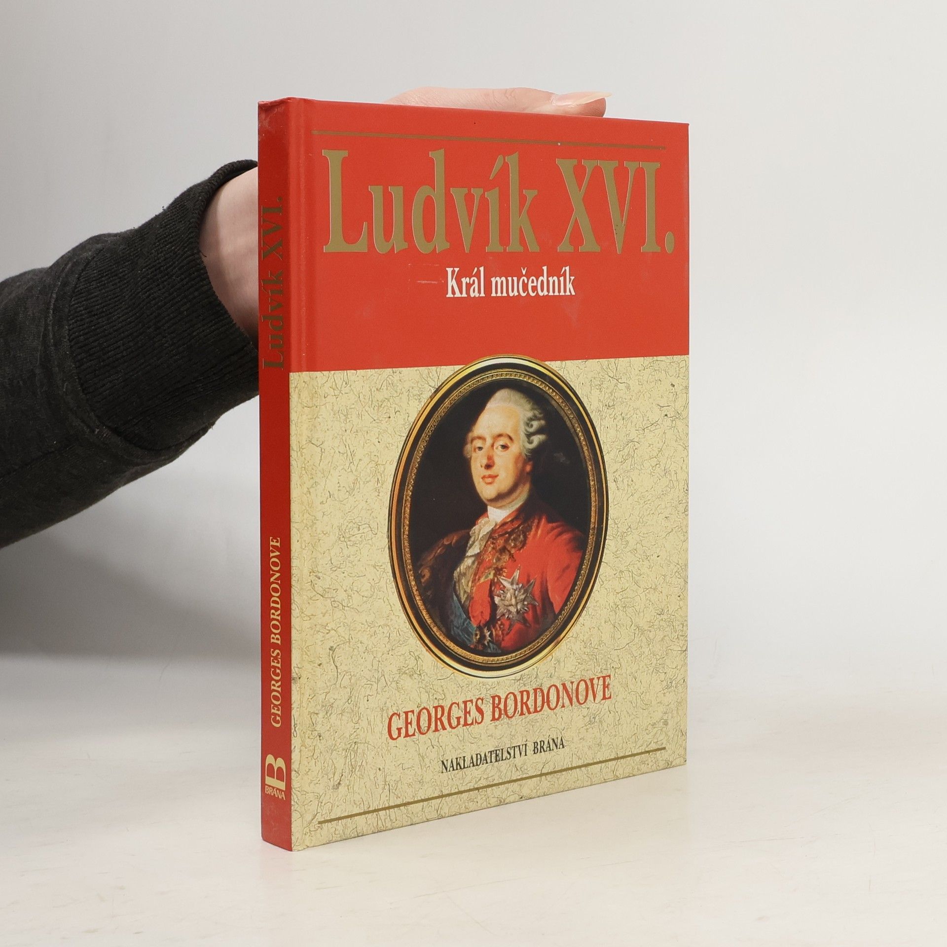 Georges Bordonove Ludvík XVI. : král mučedník