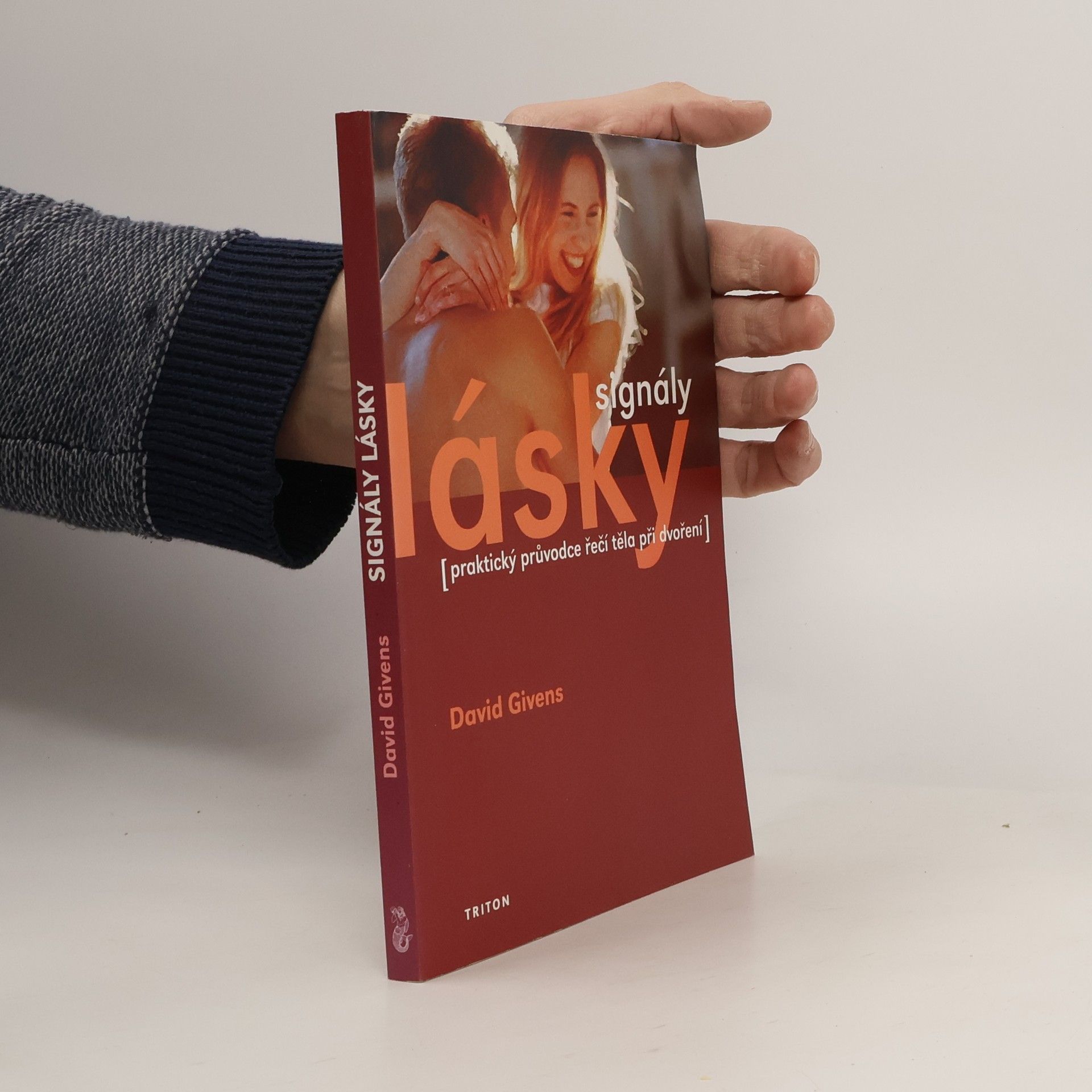 David B. Givens Signály lásky : (praktický průvodce řečí těla při dvoření a flirtování)