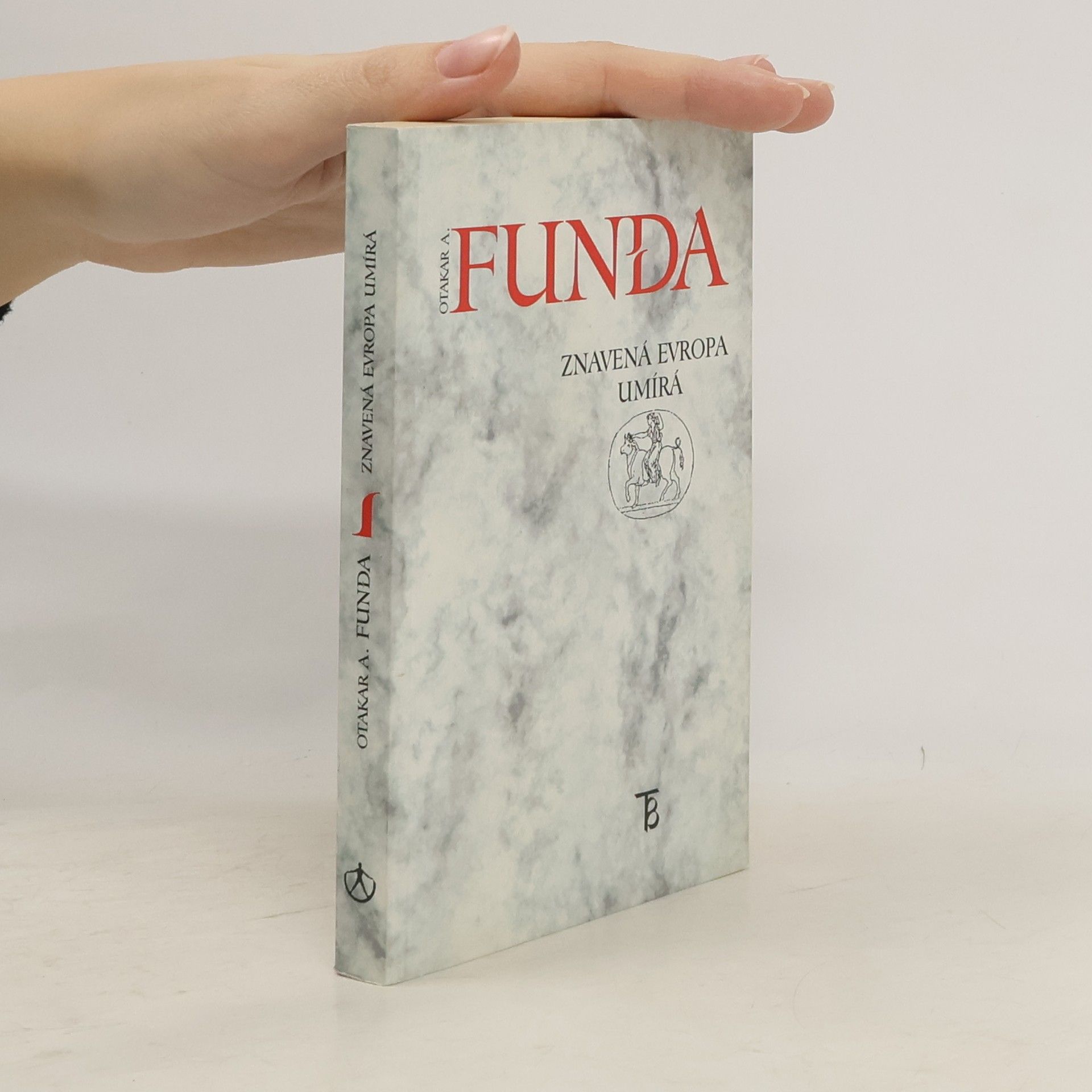 Otakar A. Funda Znavená Evropa umírá