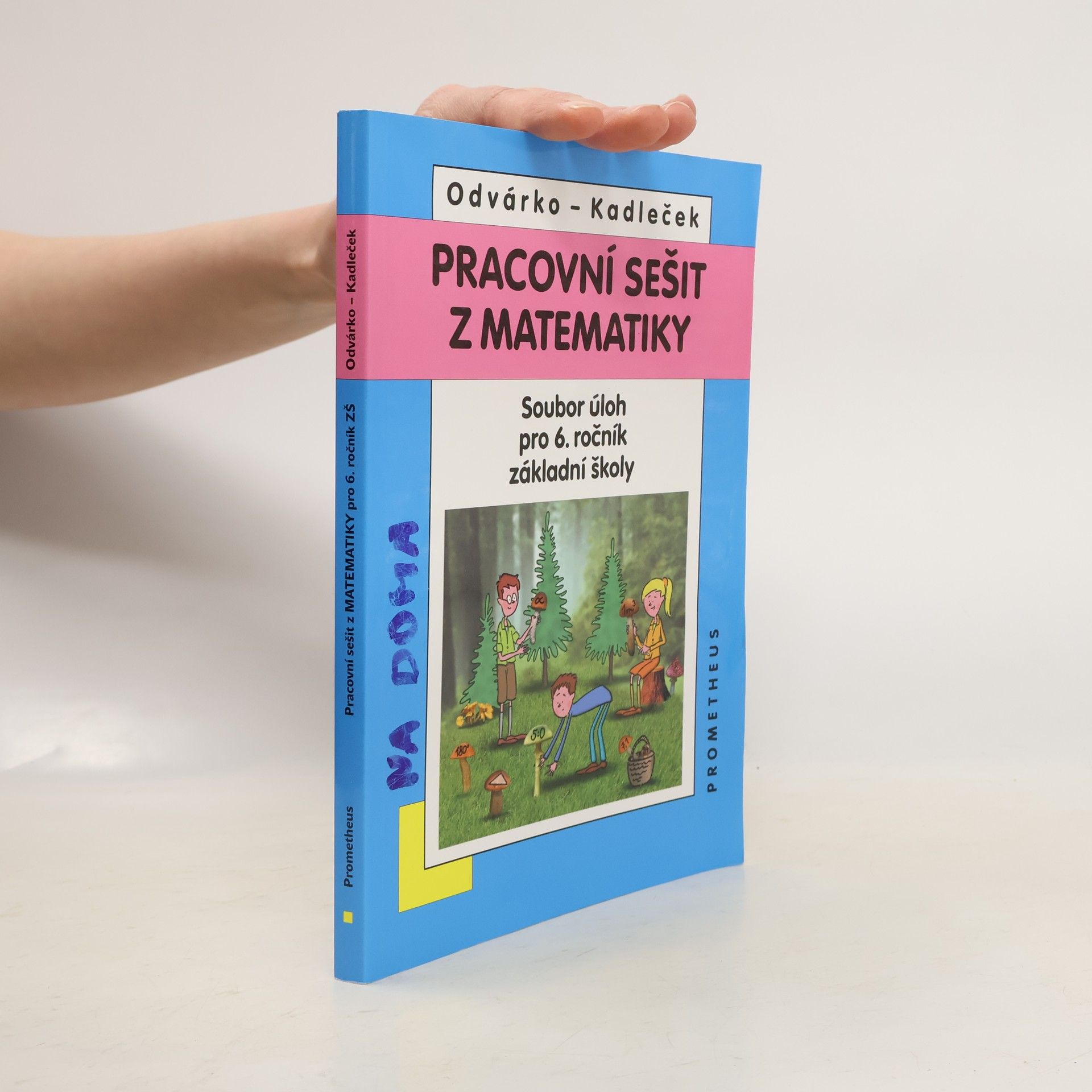 Oldřich Odvárko Pracovní sešit z matematiky : soubor úloh pro 6. ročník základní školy