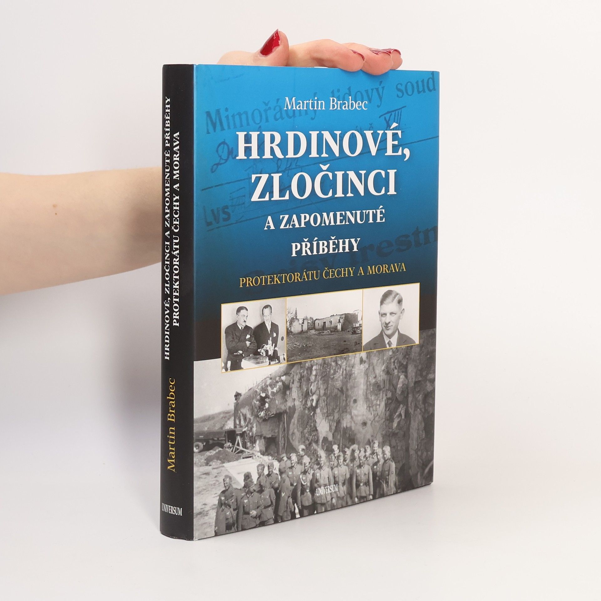 Martin Brabec Hrdinové, zločinci a zapomenuté příběhy protektorátu Čechy a Morava