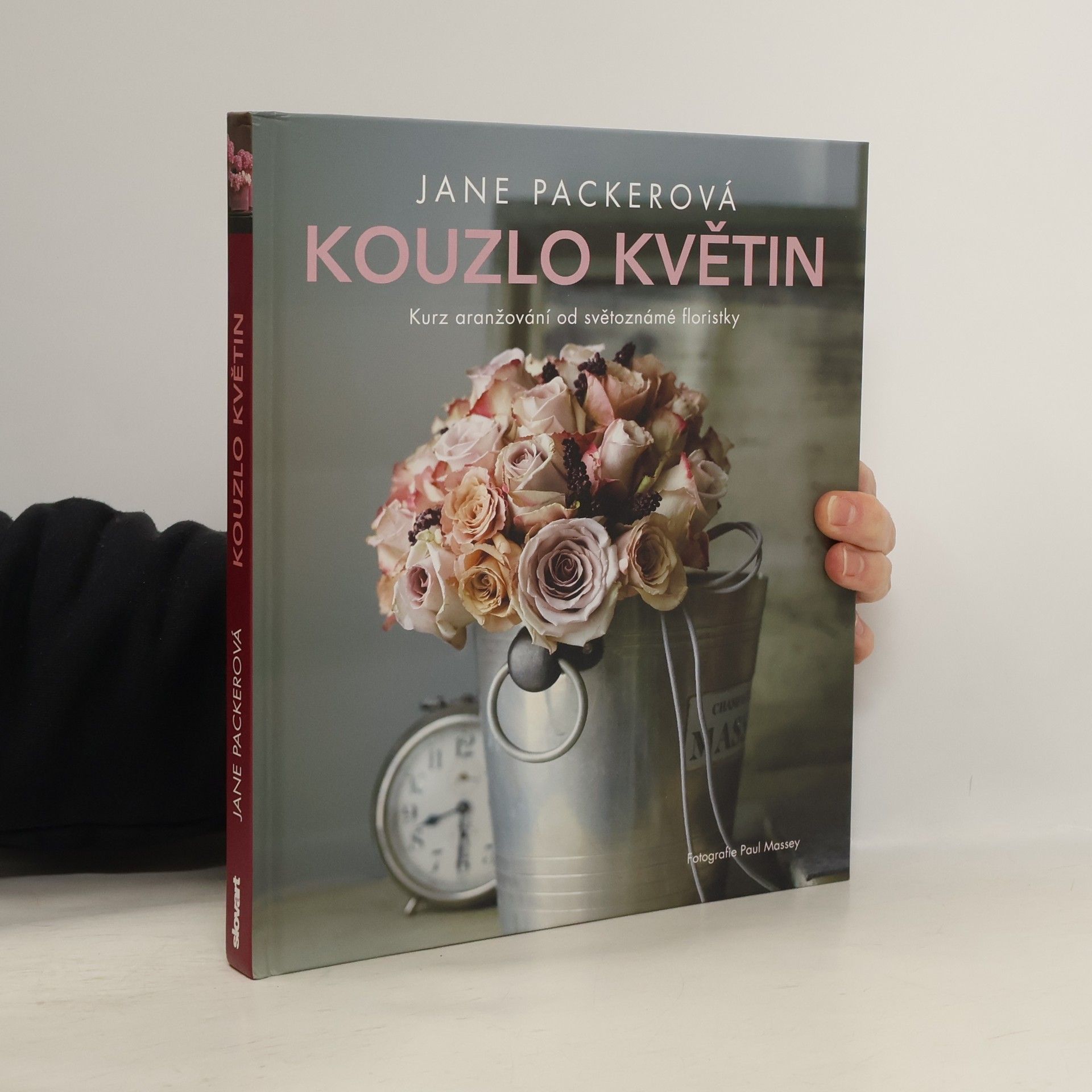 Jane Packer Kouzlo květin: Kurz aranžování od světoznámé floristky