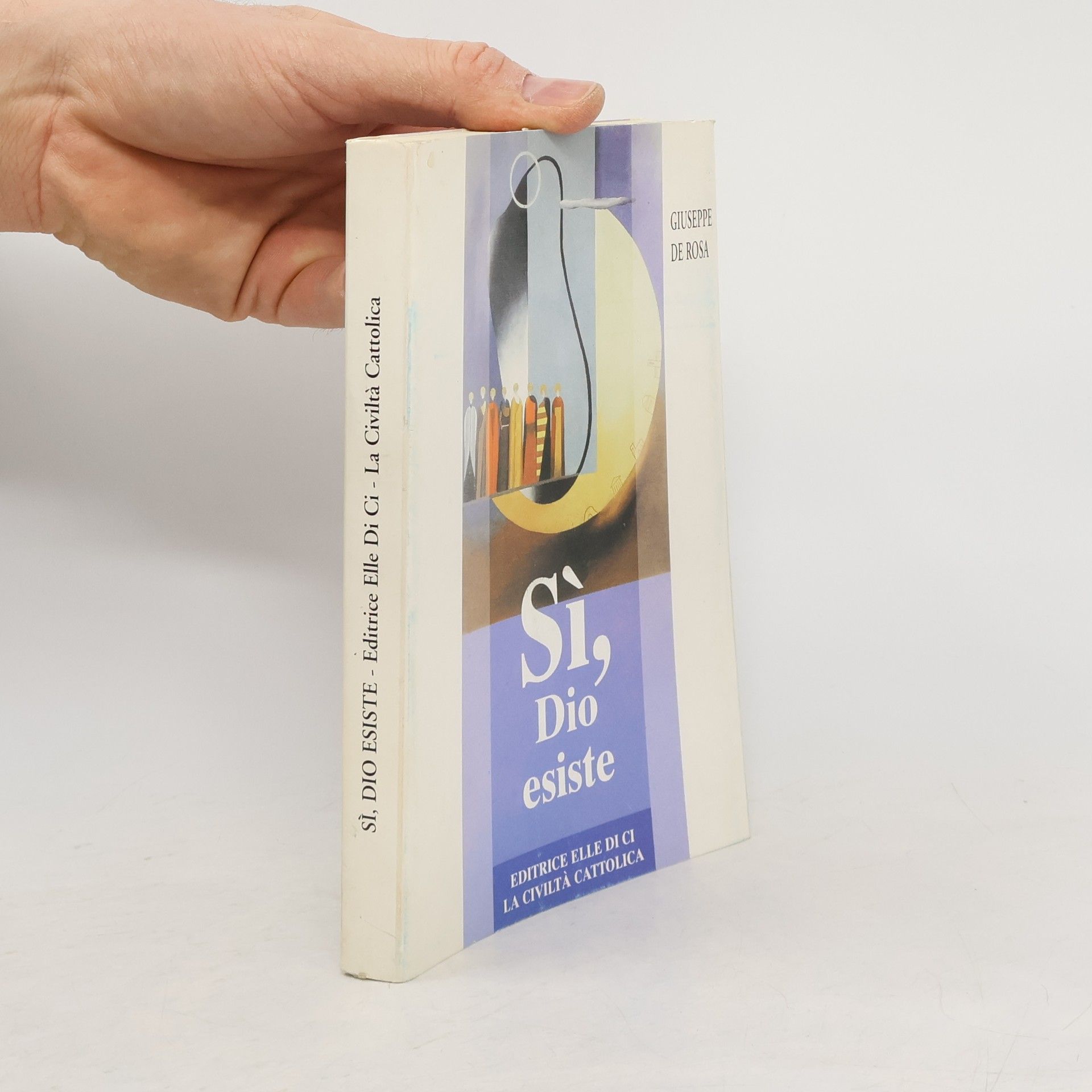 Giuseppe De Rosa Credere oggi - 4: Sì, Dio esiste