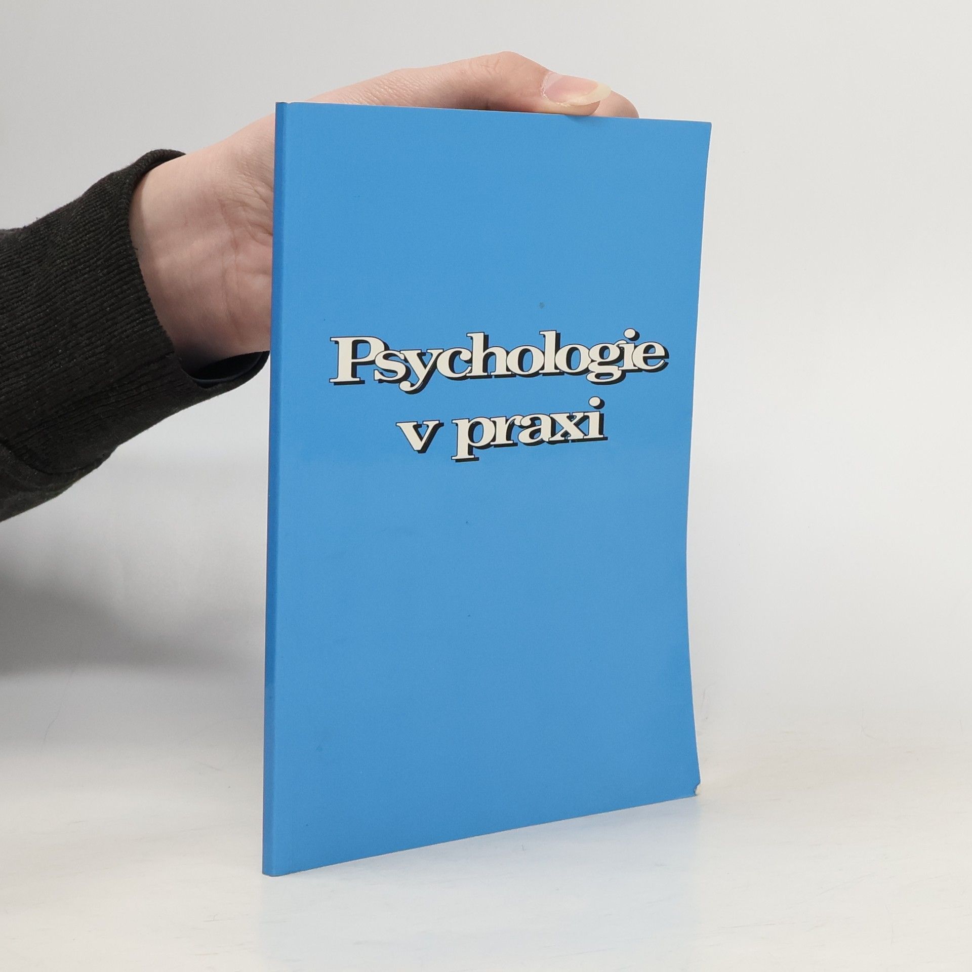 Michal Klapač Psychologie v praxi: Práce na sobě a spolupráce s druhými