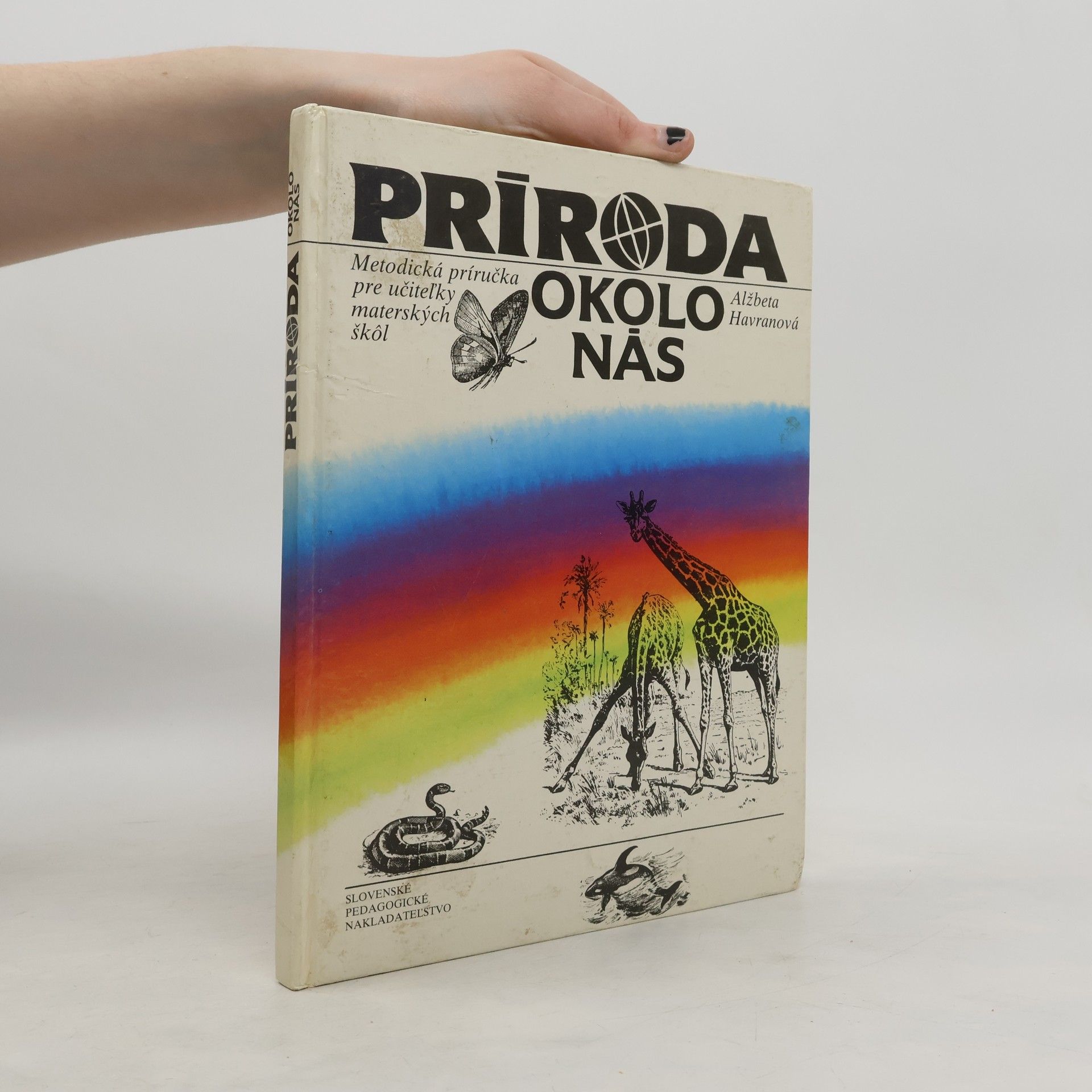 Alžbeta Havranová Príroda okolo nás. Metodická príručka pre učiteĺky materských škôl