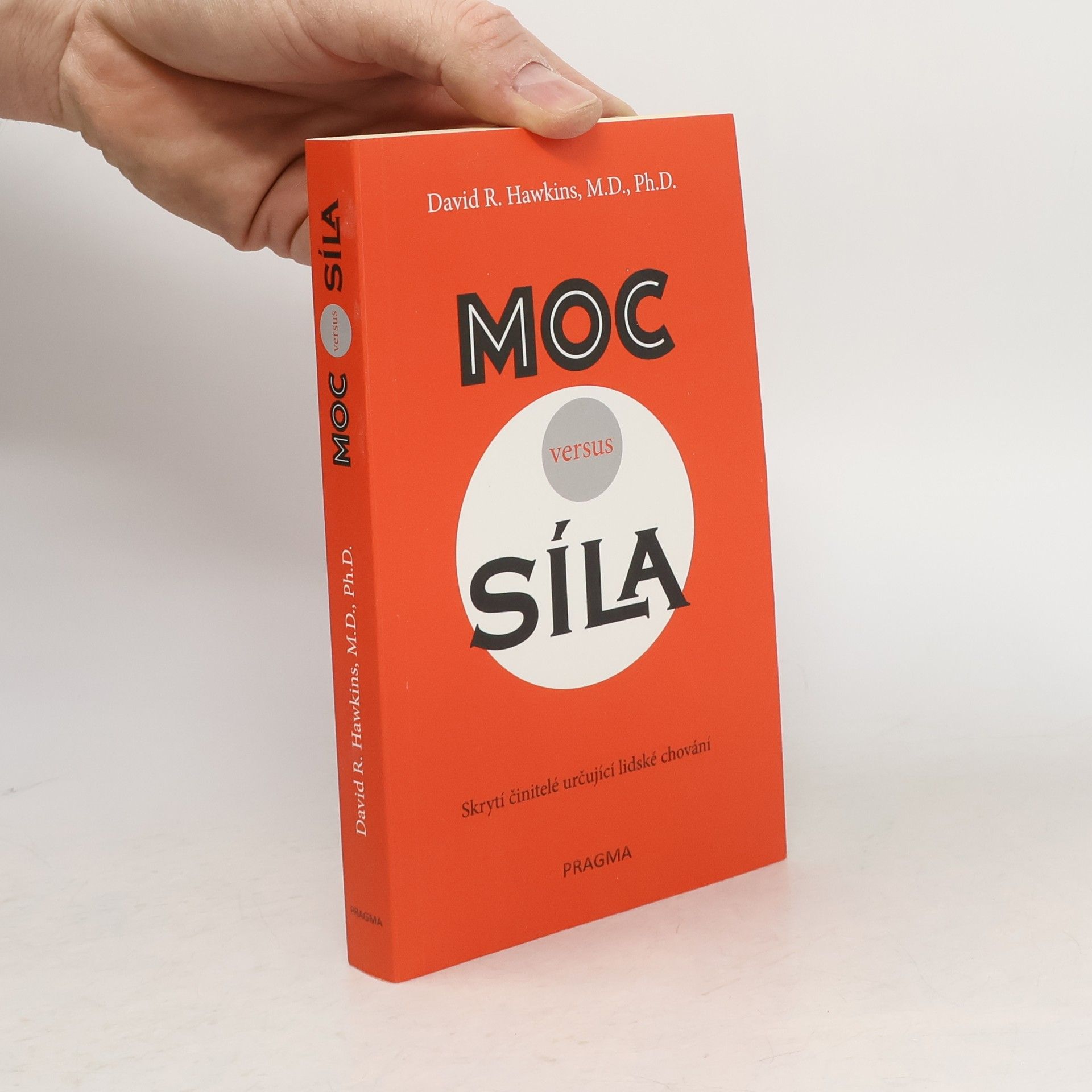 David R. Hawkins Moc versus síla : skrytí činitelé určují lidské chování