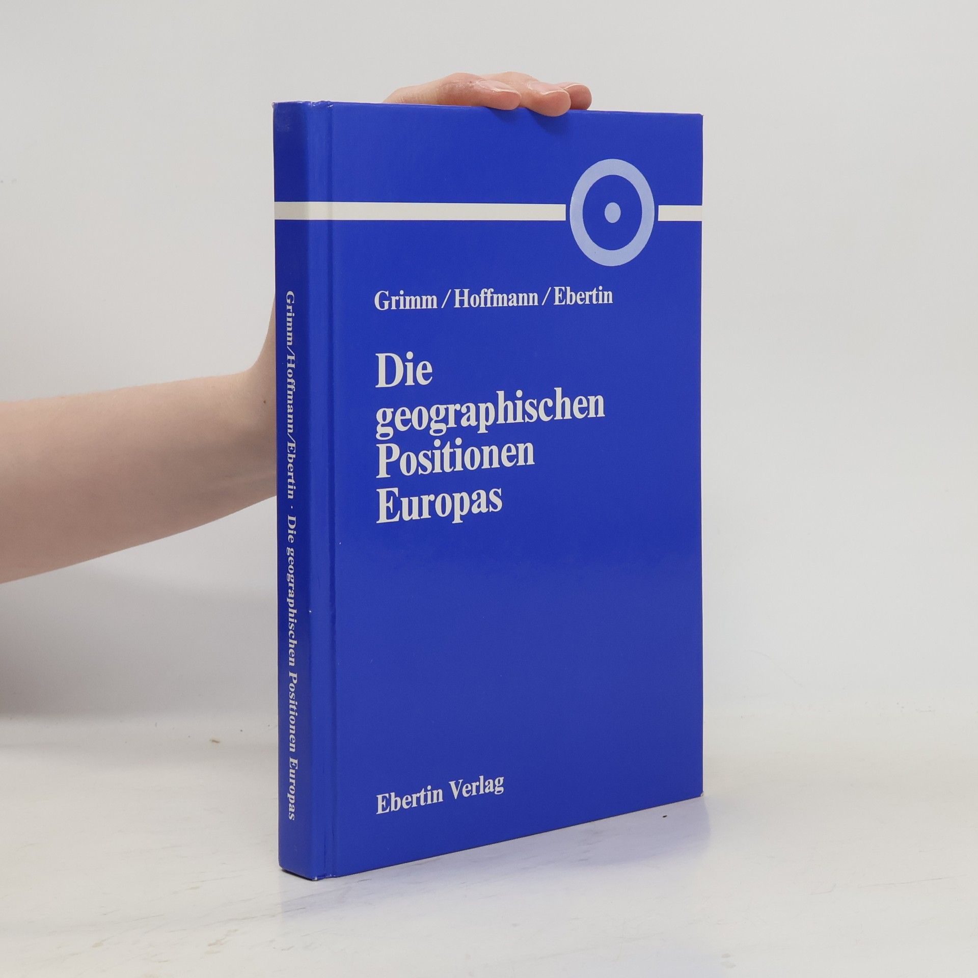 Alfred M. Grimm Die geographischen Positionen Europas