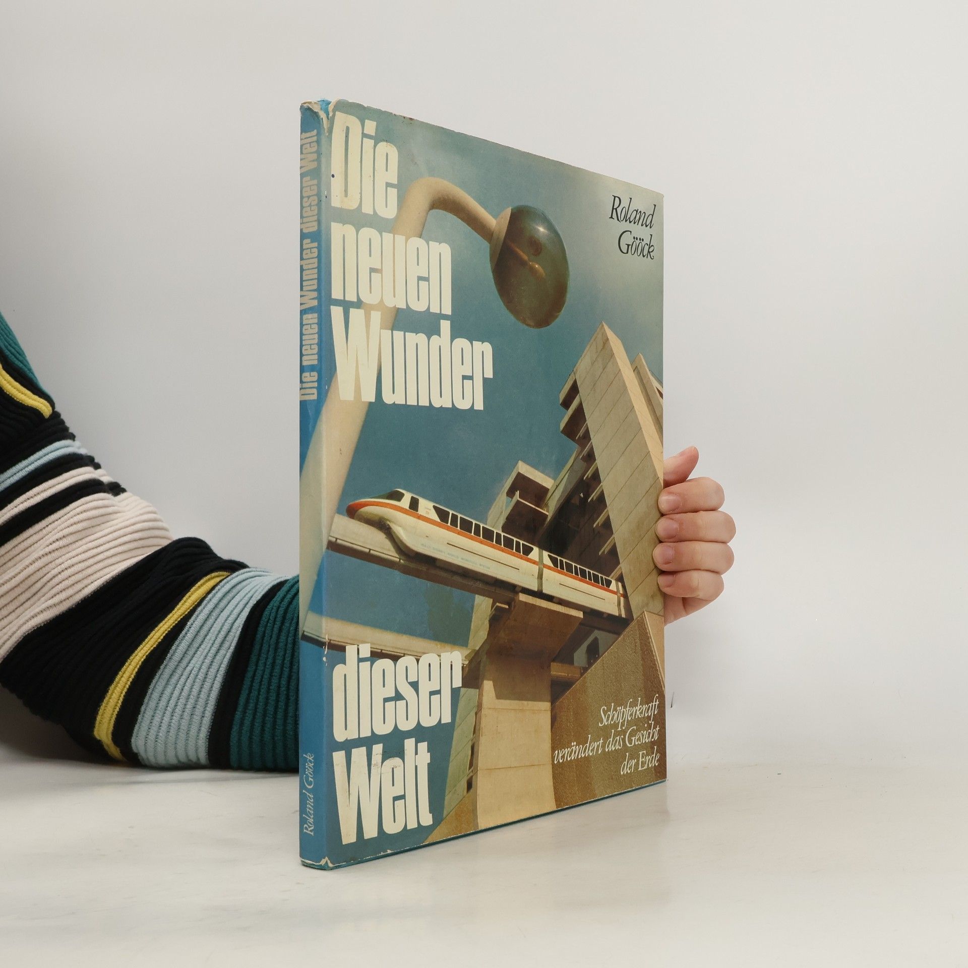 Roland Gööck Die neuen Wunder dieser Welt