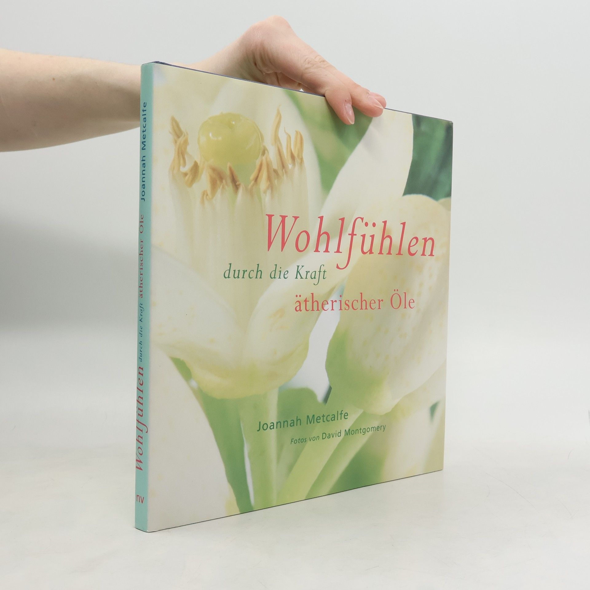 Joannah Metcalfe Wohlfühlen durch die Kraft ätherischer Öle