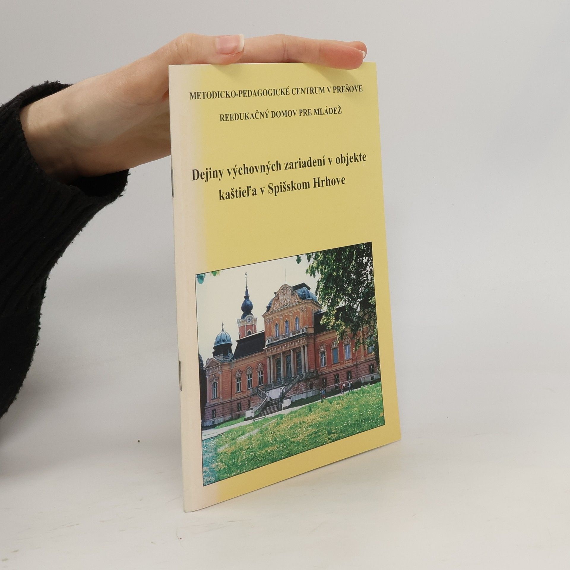 Štefan Dunčko Kde naprávajú charaktery: dejiny výchovných zariadení v objekte kaštieľa v Spišskom Hrhove