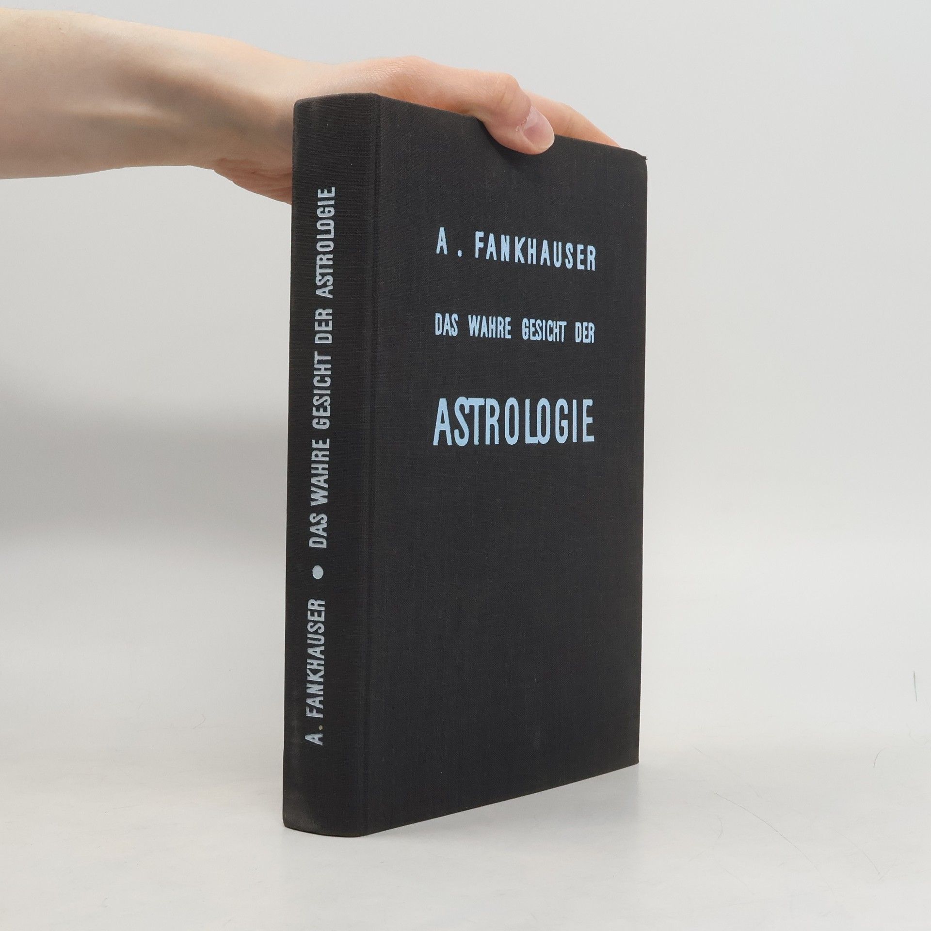 Alfred Fankhauser Das wahre Gesicht der Astrologie