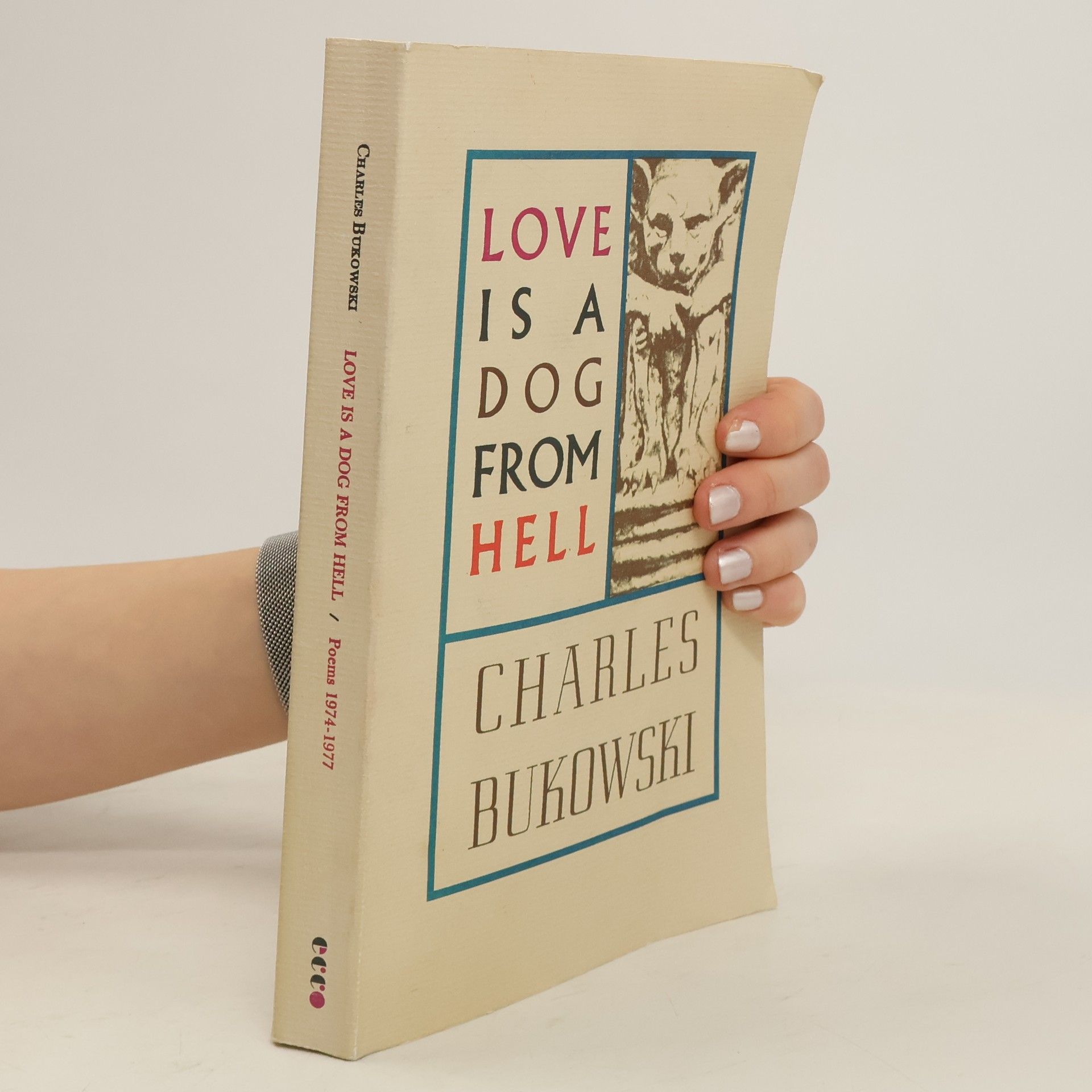 Charles Bukowski Love Is a Dog From Hell : Poems 1974-1977