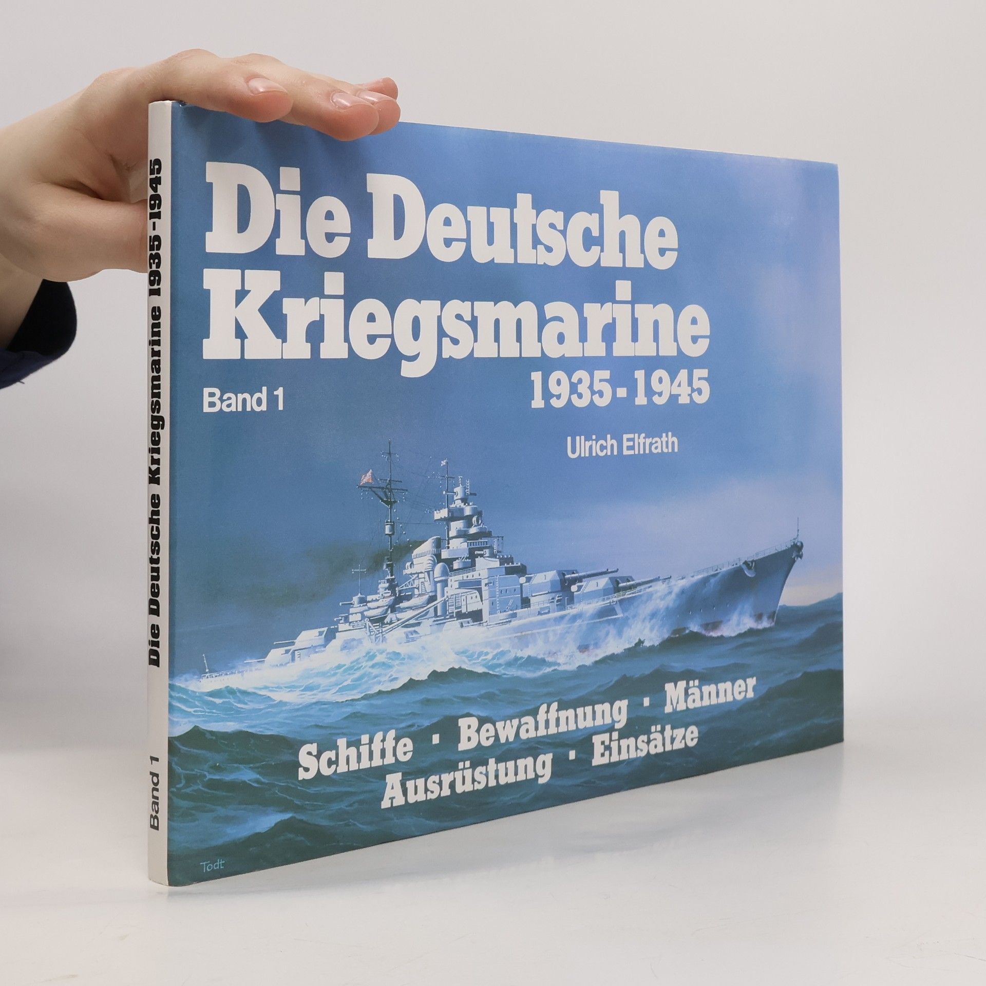 Die Deutsche Kriegsmarine 1935-1945. Band 1