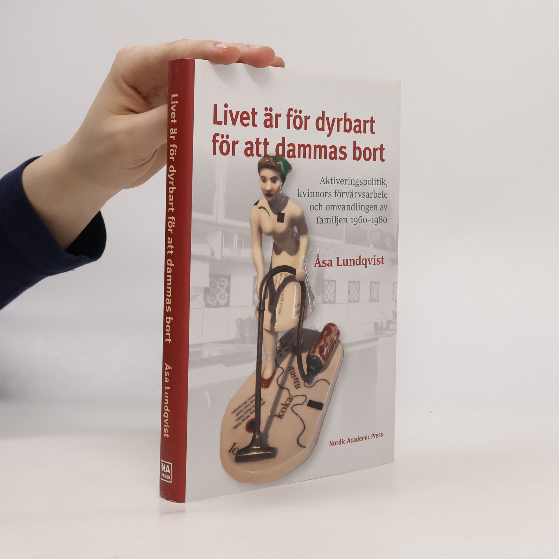 Åsa Lundqvist Livet är för dyrbart för att dammas bort