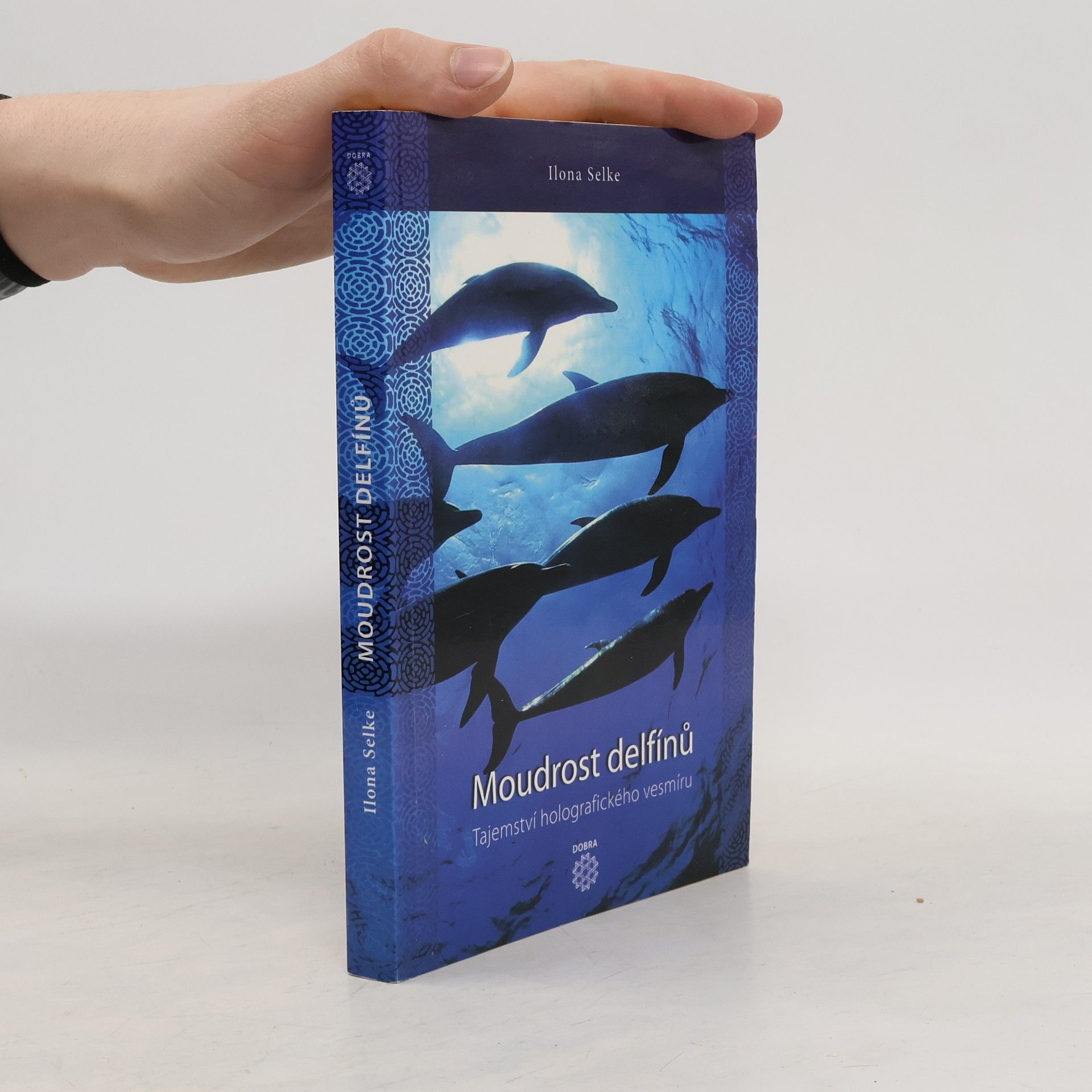 Ilona Selke Moudrost delfínů : objevení tajemství holografického vesmíru