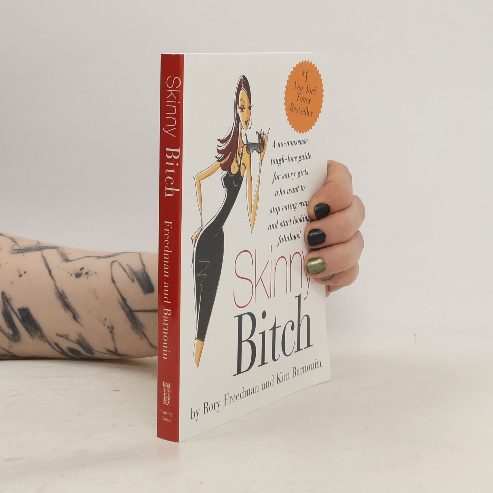 Rory Freedman Skinny bitch!: A no-nonsense, tough-love guide for savvy girls who want to stop eating crap and start looking fabulous!