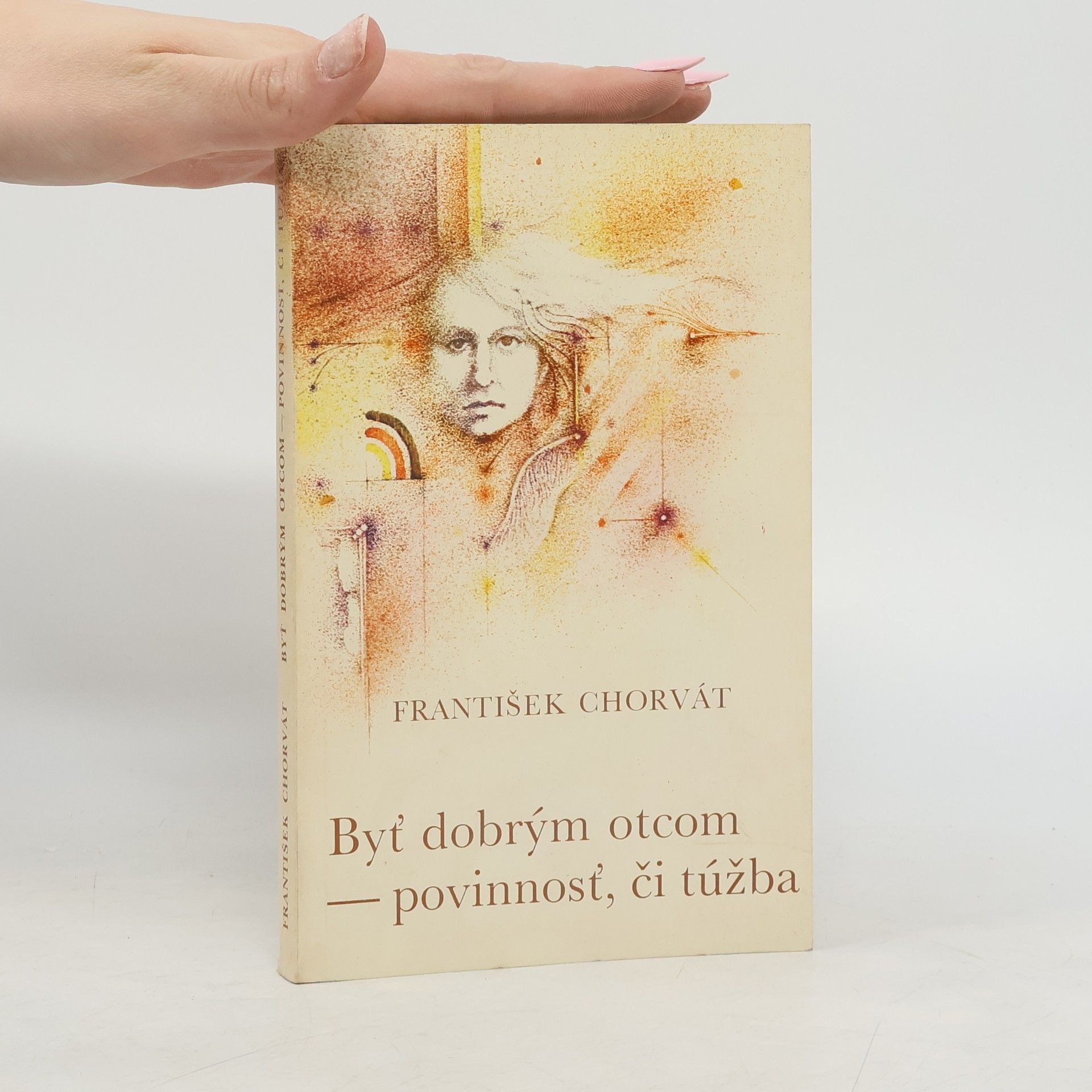 František Chorvát Byť dobrým otcom - povinnosť, či túžba