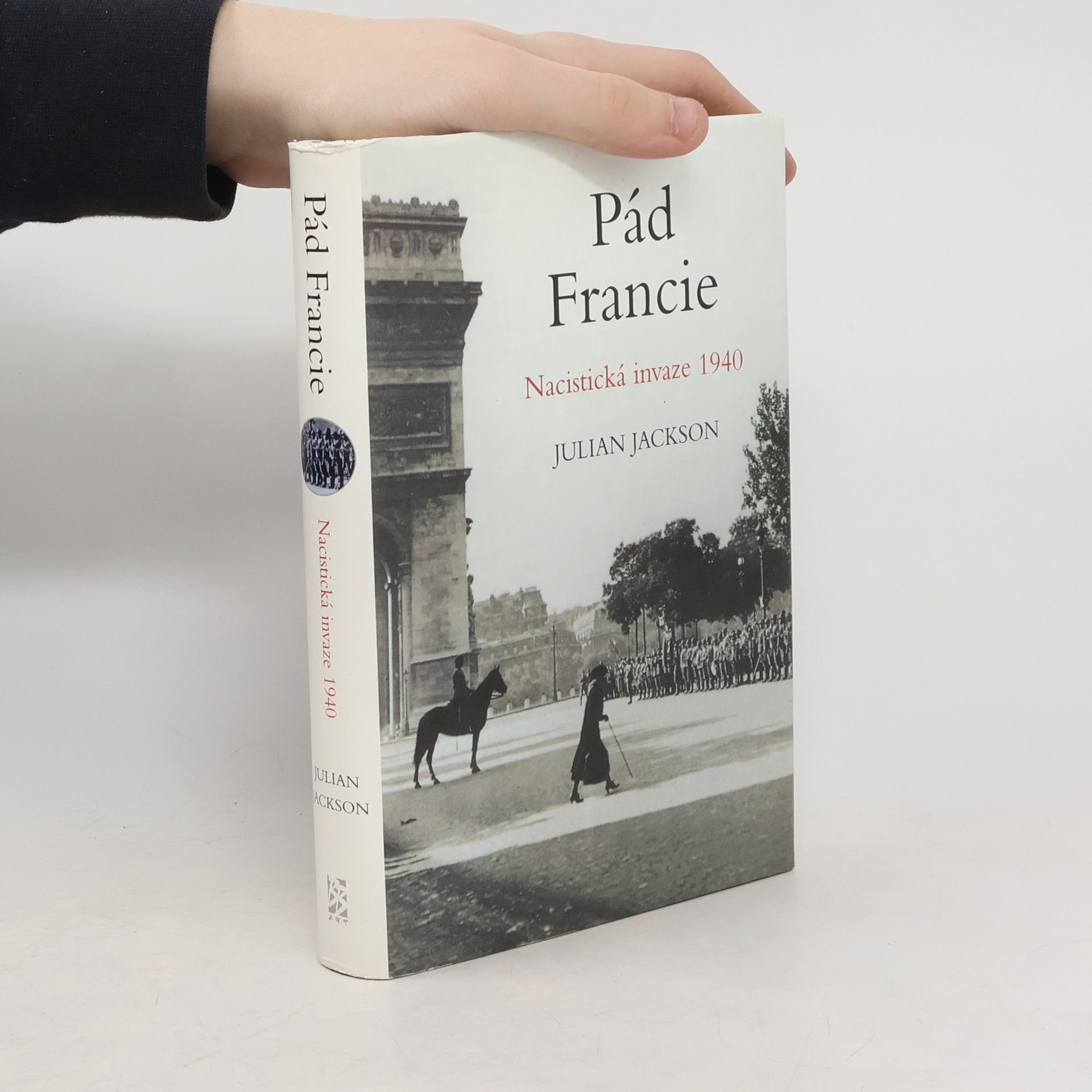 Julian Jackson Pád Francie: Nacistická invaze 1940