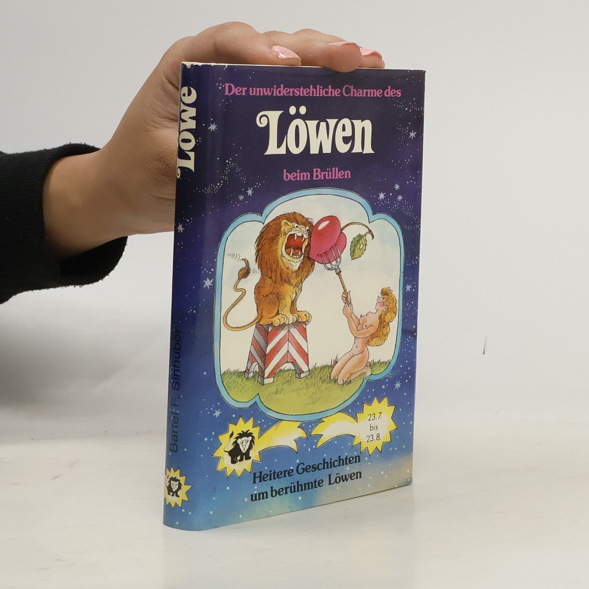 Bartel F. Sinhuber Der unwiderstehliche Charme des Löwen beim Brüllen