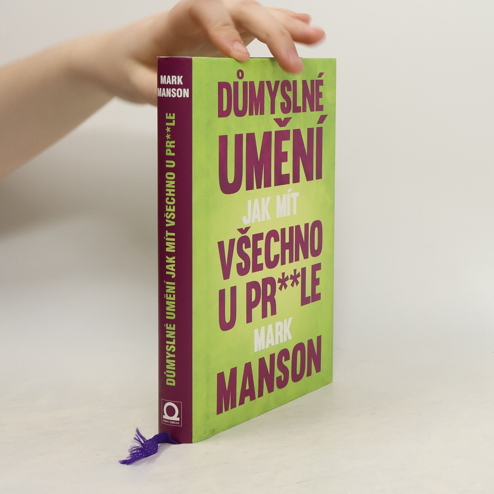 Mark Manson Důmyslné umění, jak mít všechno u pr**le