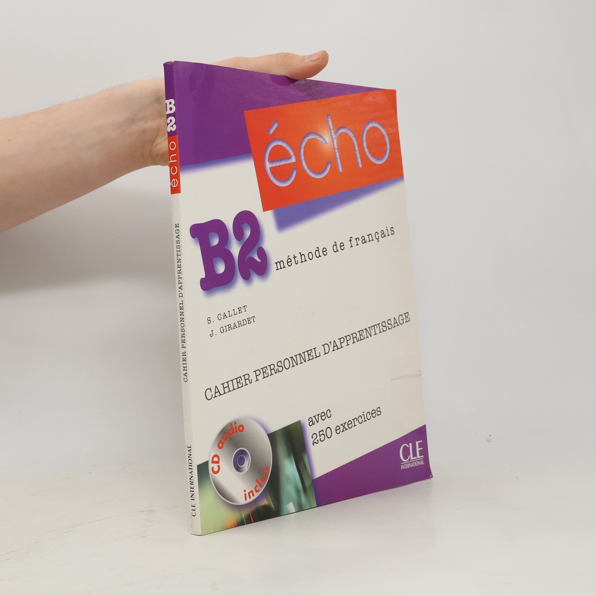 Stéphanie Callet Écho B2 : méthode de français. Cahier personnel d'apprentissage