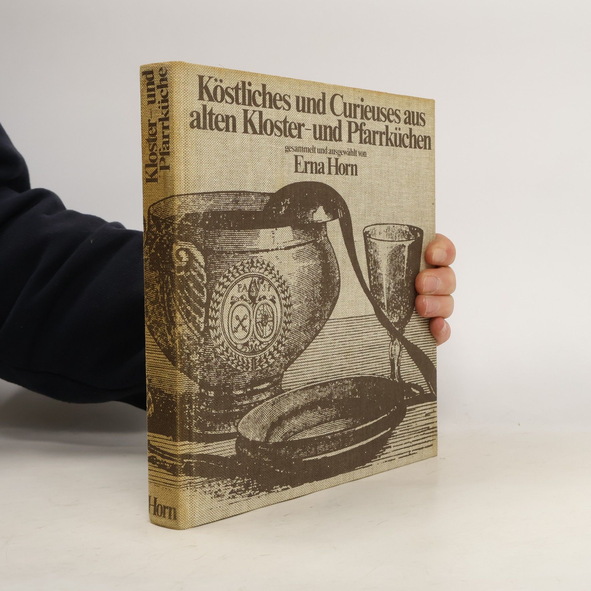 Erna Horn Köstliches und Curieuses aus alten Kloster- und Pfarrküchen