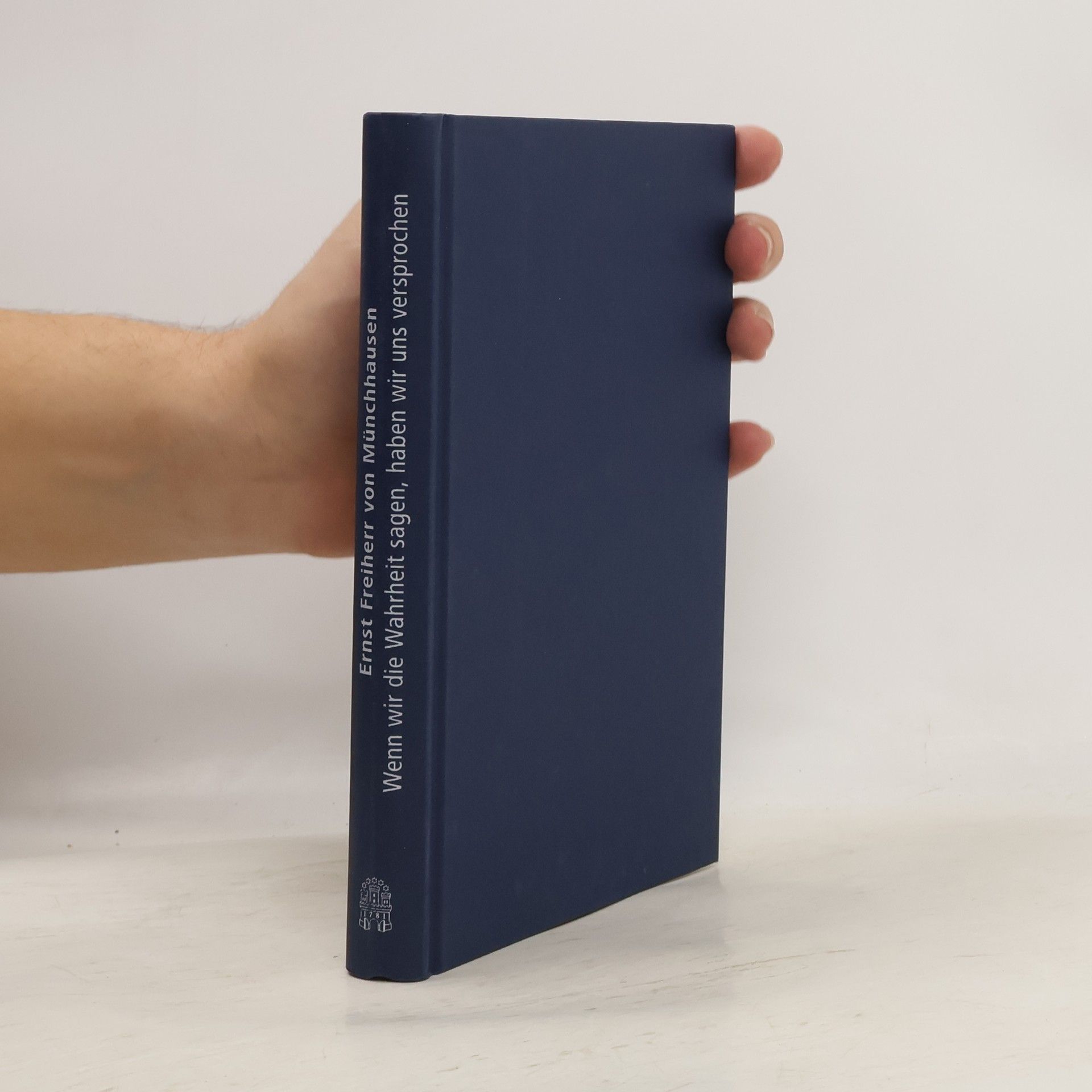 Ernst von Münchhausen Wenn wir die Wahrheit sagen, haben wir uns vesprochen