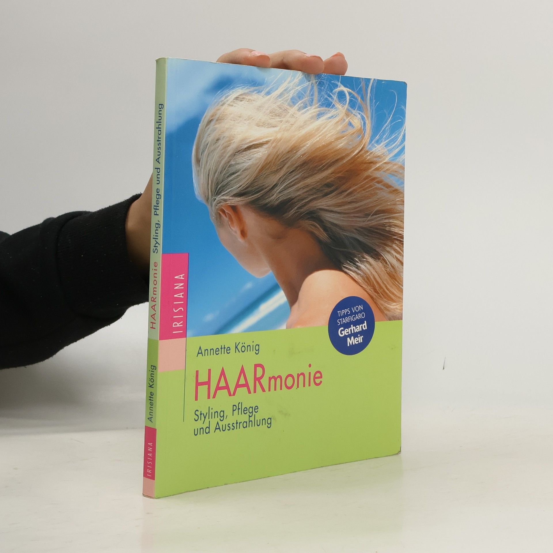 Annette König Haarmonie. Styling, Pflege und Ausstrahlung