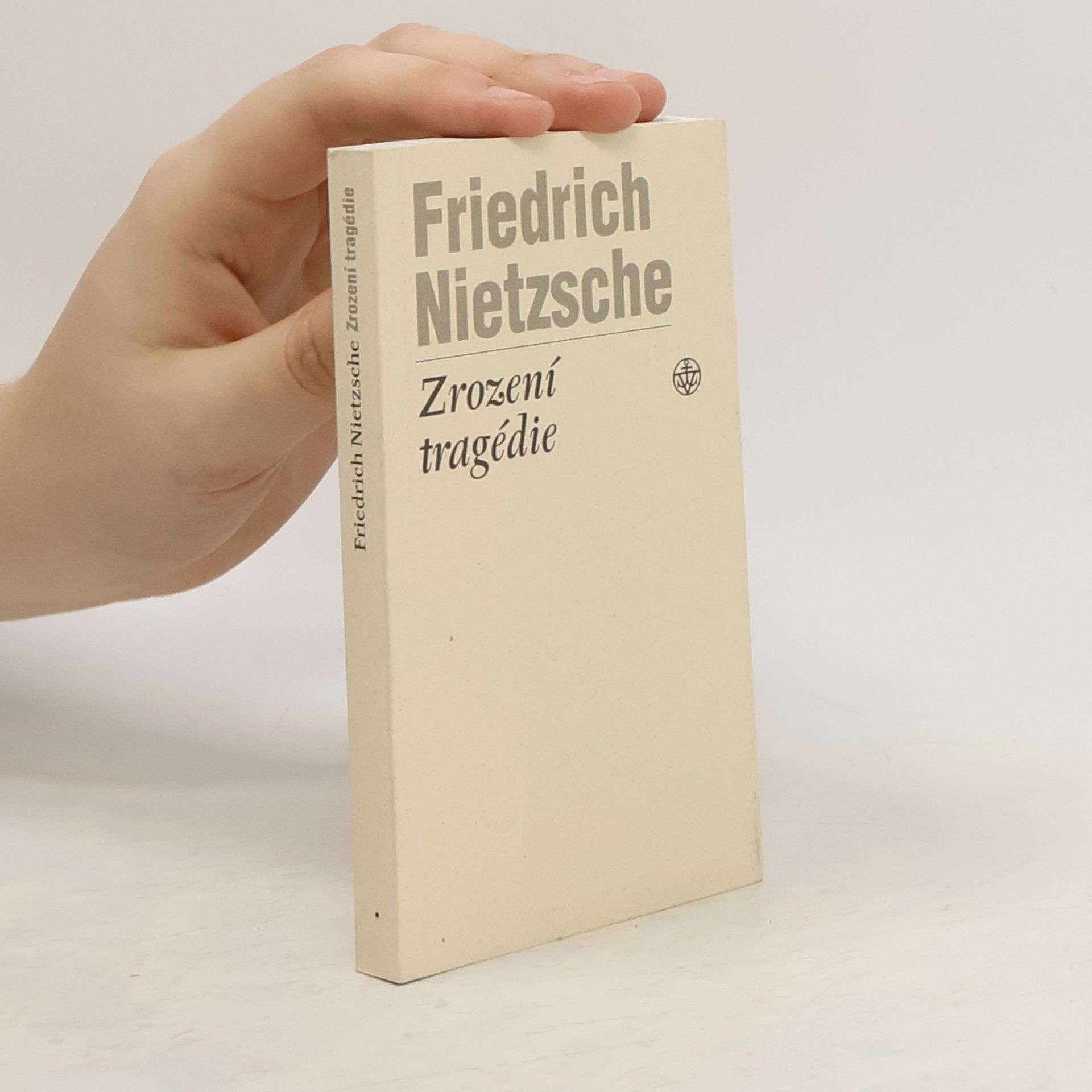 Friedrich Nietzsche Zrození tragédie, čili, Hellénství a pesimismus