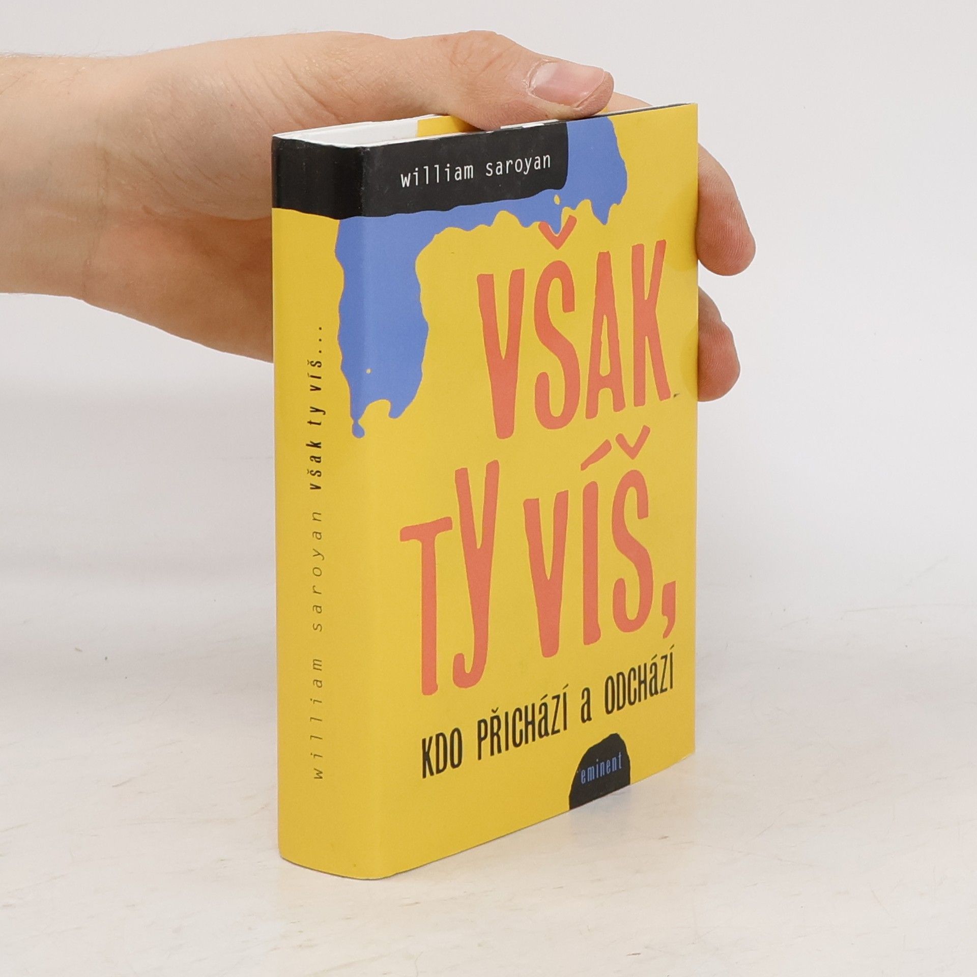 William Saroyan Však ty víš, kdo přichází a odchází