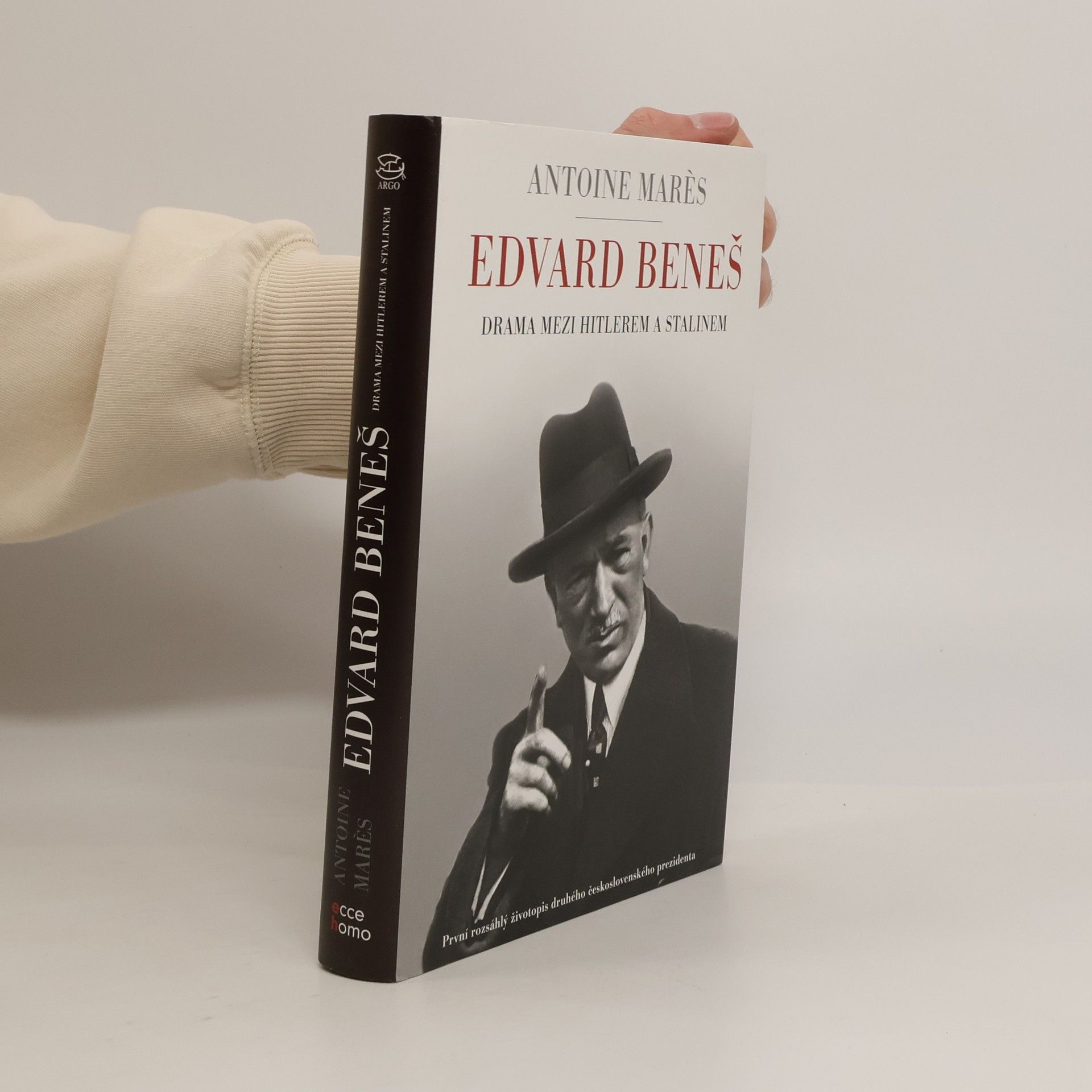 Antoine Marès Edvard Beneš. od slávy k propasti. Drama mezi Hitlerem a Stalinem