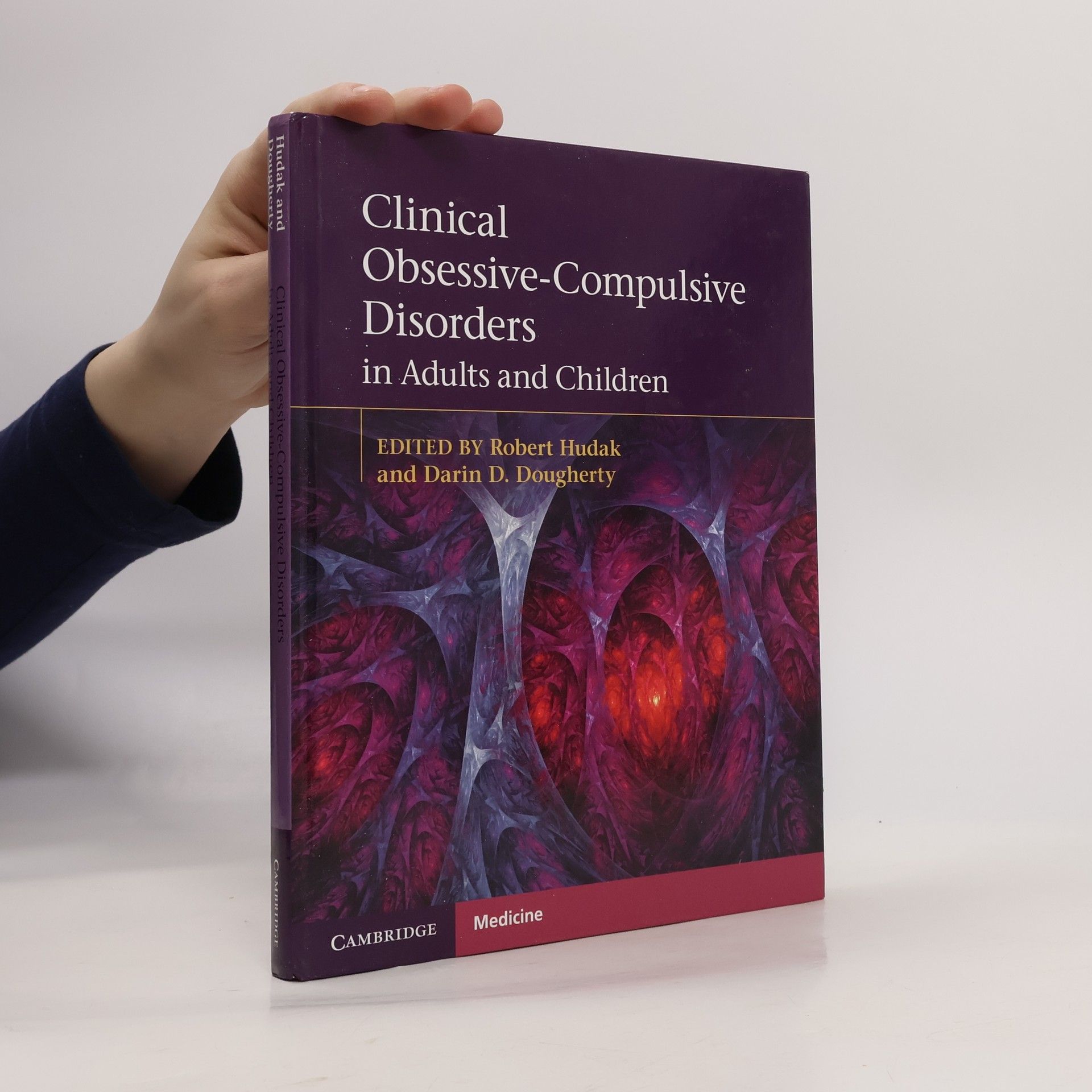 Darin D. Dougherty MD Cambridge Medicine: Clinical Obsessive-Compulsive Disorders in Adults and Children