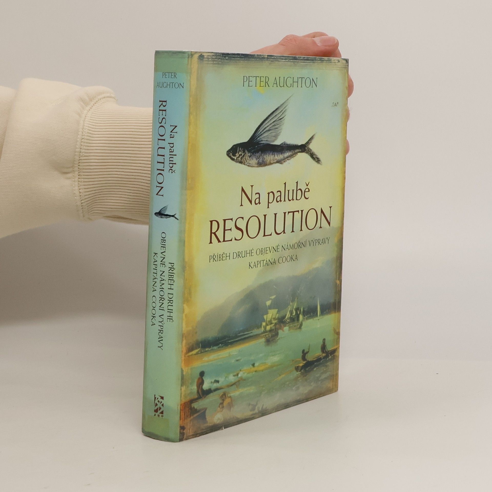 Peter Aughton Na palubě Resolution: Příběh druhé objevné námořní výpravy kapitána Cooka