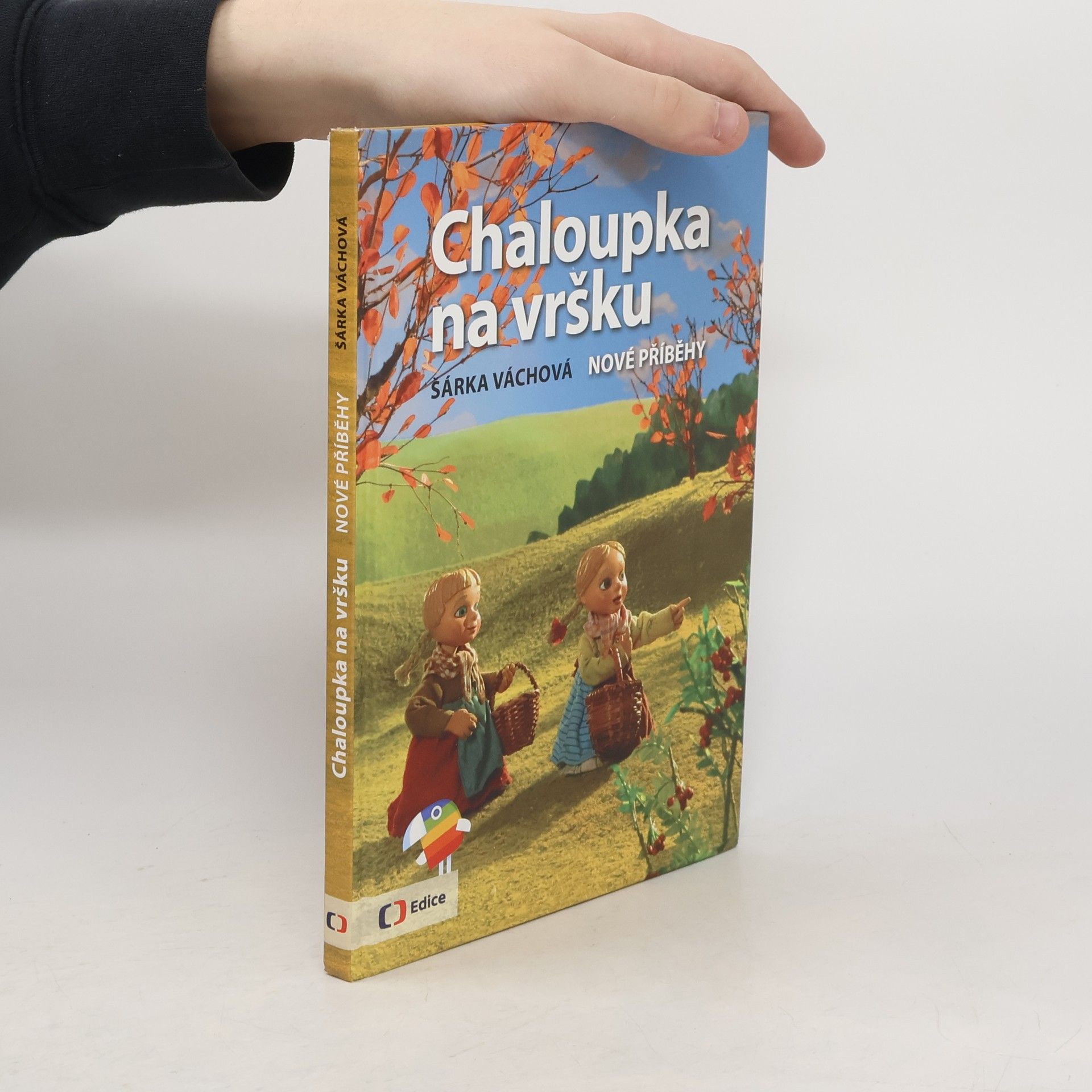 Šárka Váchová Chaloupka na vršku. Nové příběhy